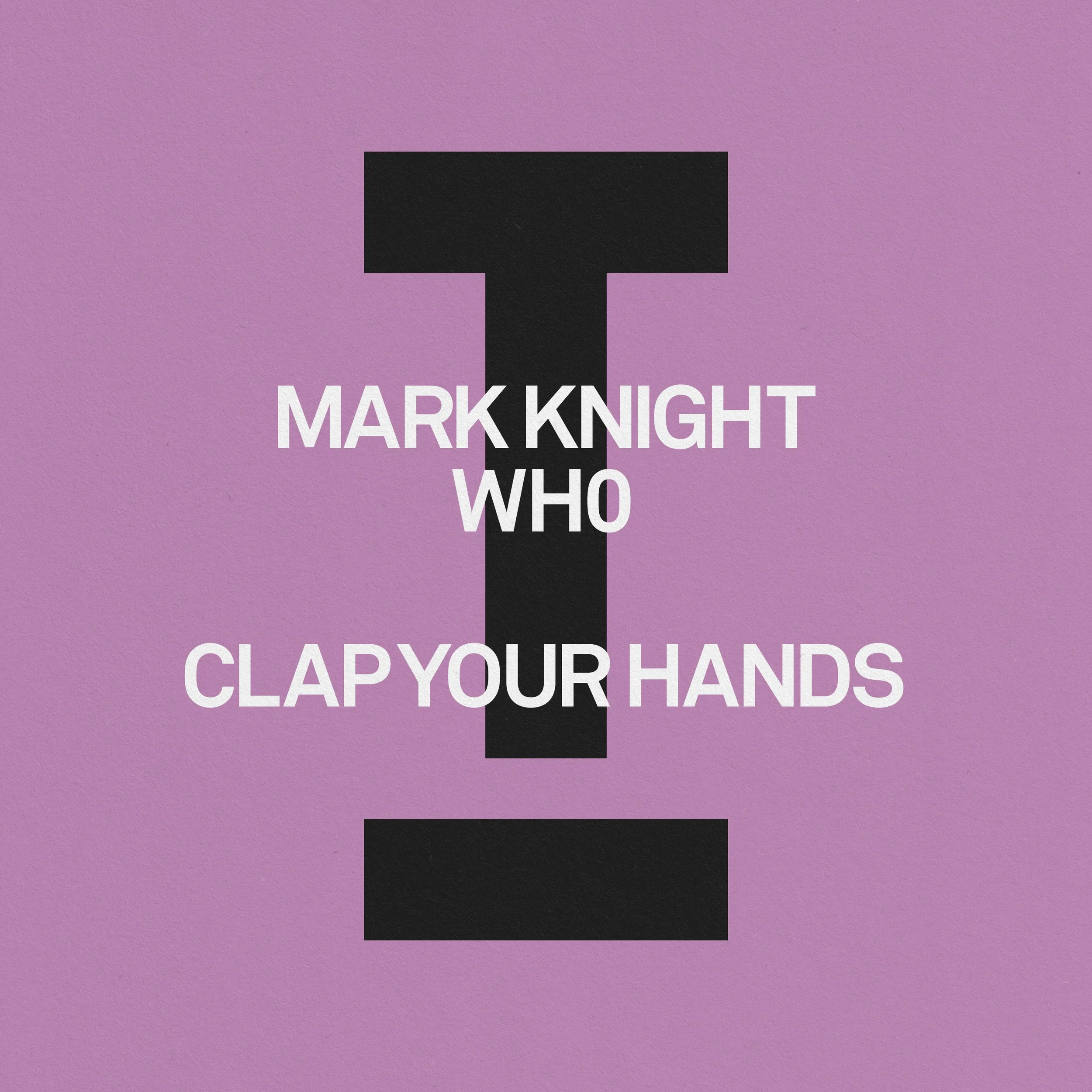 Mark Knight & Wh0 "Clap Your Hands"