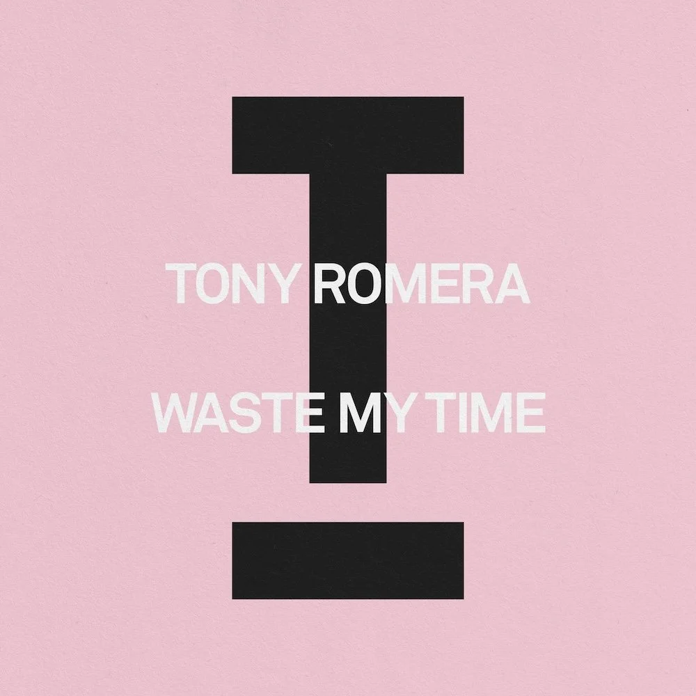 Tony Romera - Waste My Time