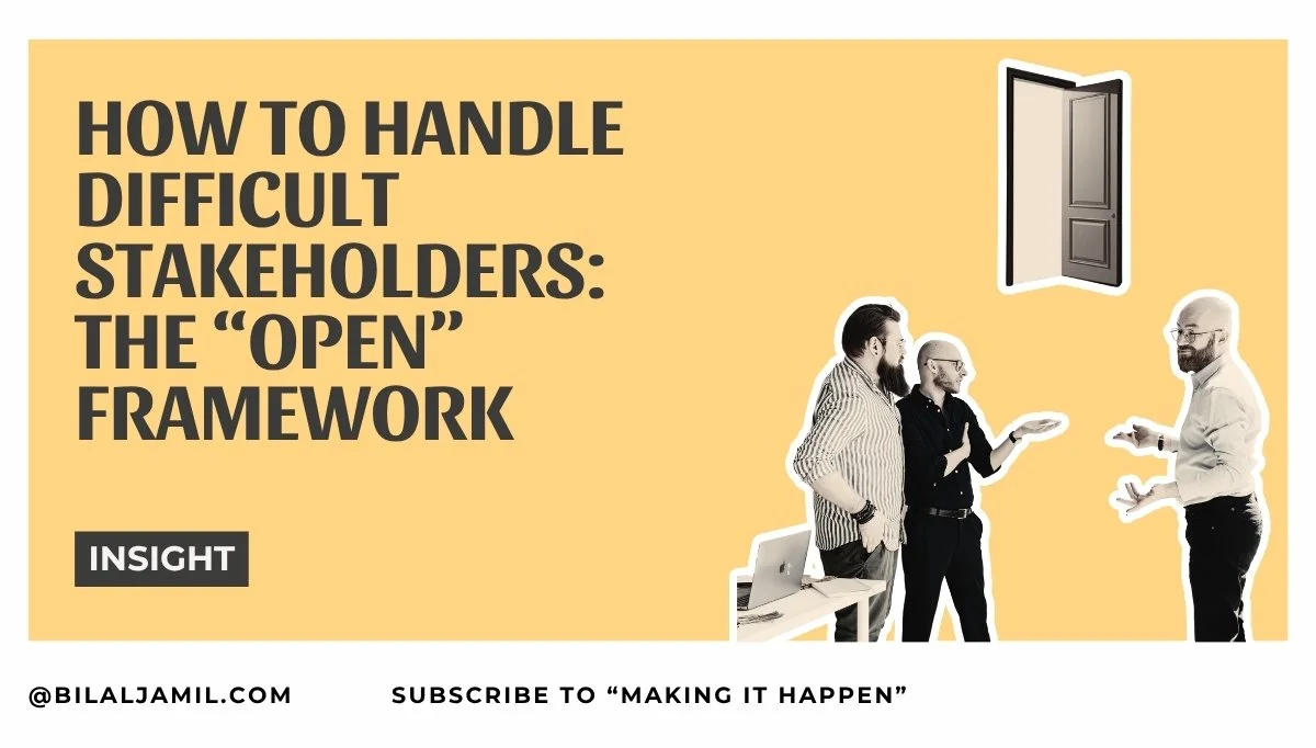 How to Handle Difficult Stakeholders: The OPEN Framework