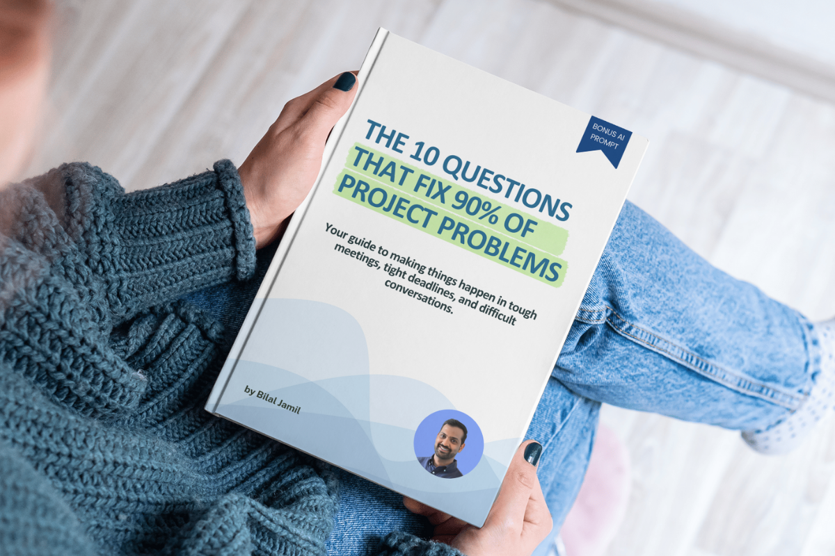 THE 10 QUESTIONS THAT FIX 90% OF PROJECT PROBLEMS