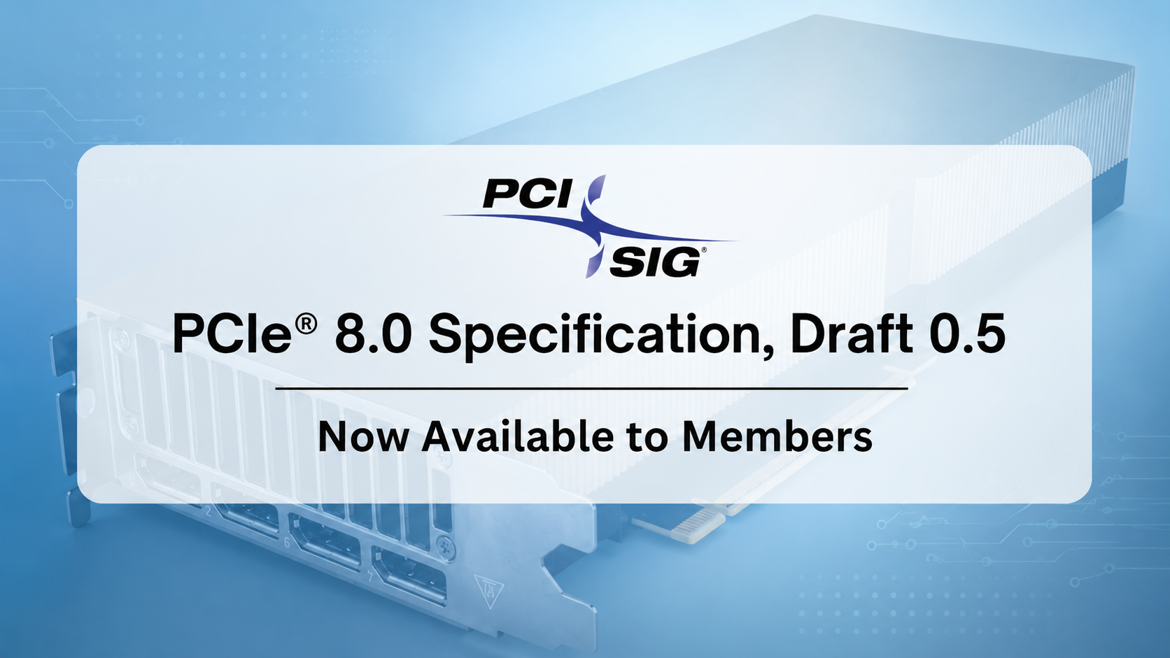 PCI-SIG Pushes PCIe 8.0 Toward 1 TB/s by 2028, Targeting the Bandwidth Wall Facing AI and Data Center Infrastructure