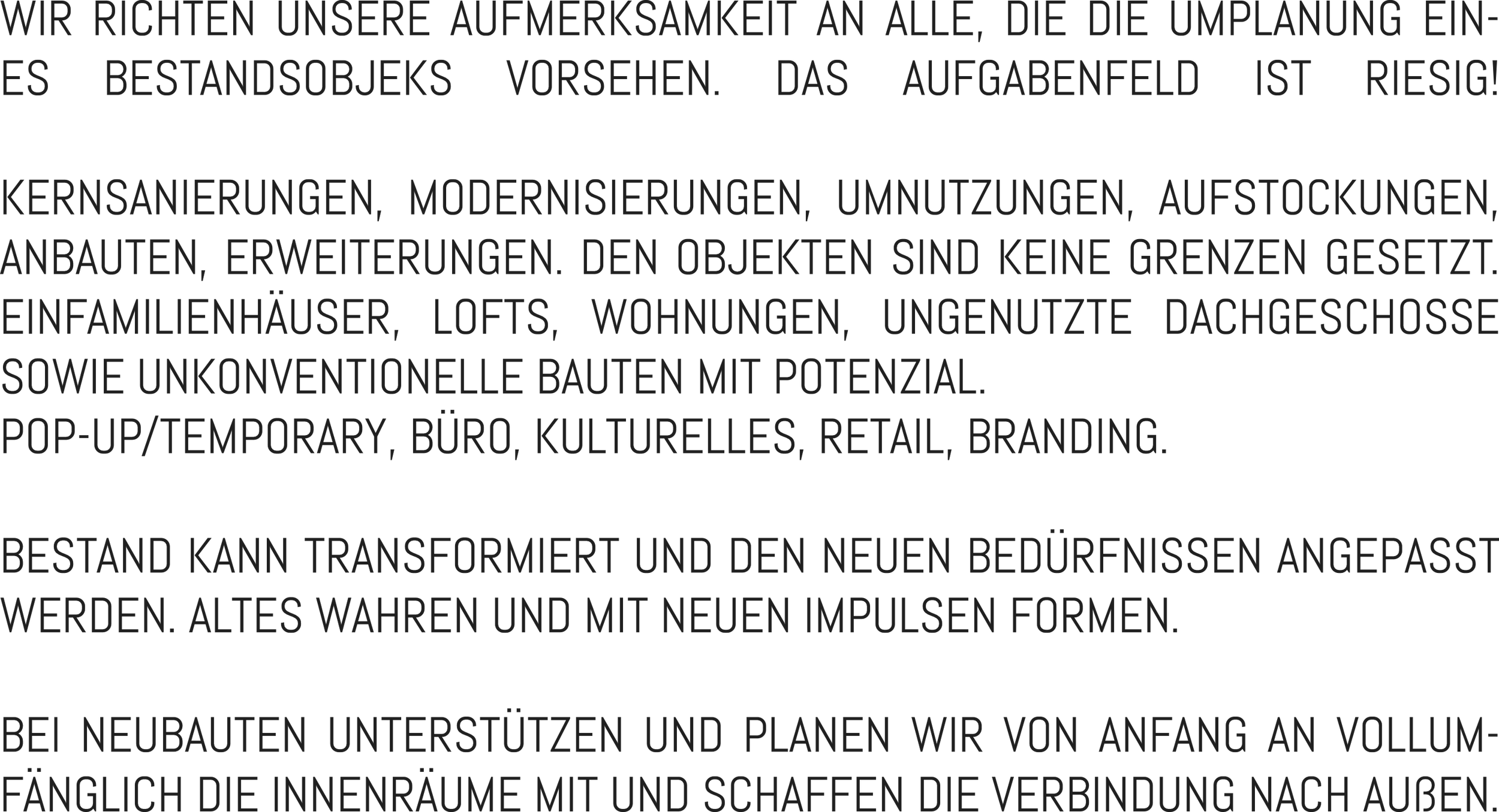 Inhalte sind zum Beispiel: Kernsanierung, Modernisierung, Aufstockung, Anbau, Loft, Wohnung, Häuser, ungenutzte Dachgeschosse, Pop-Up, Büro, Branding