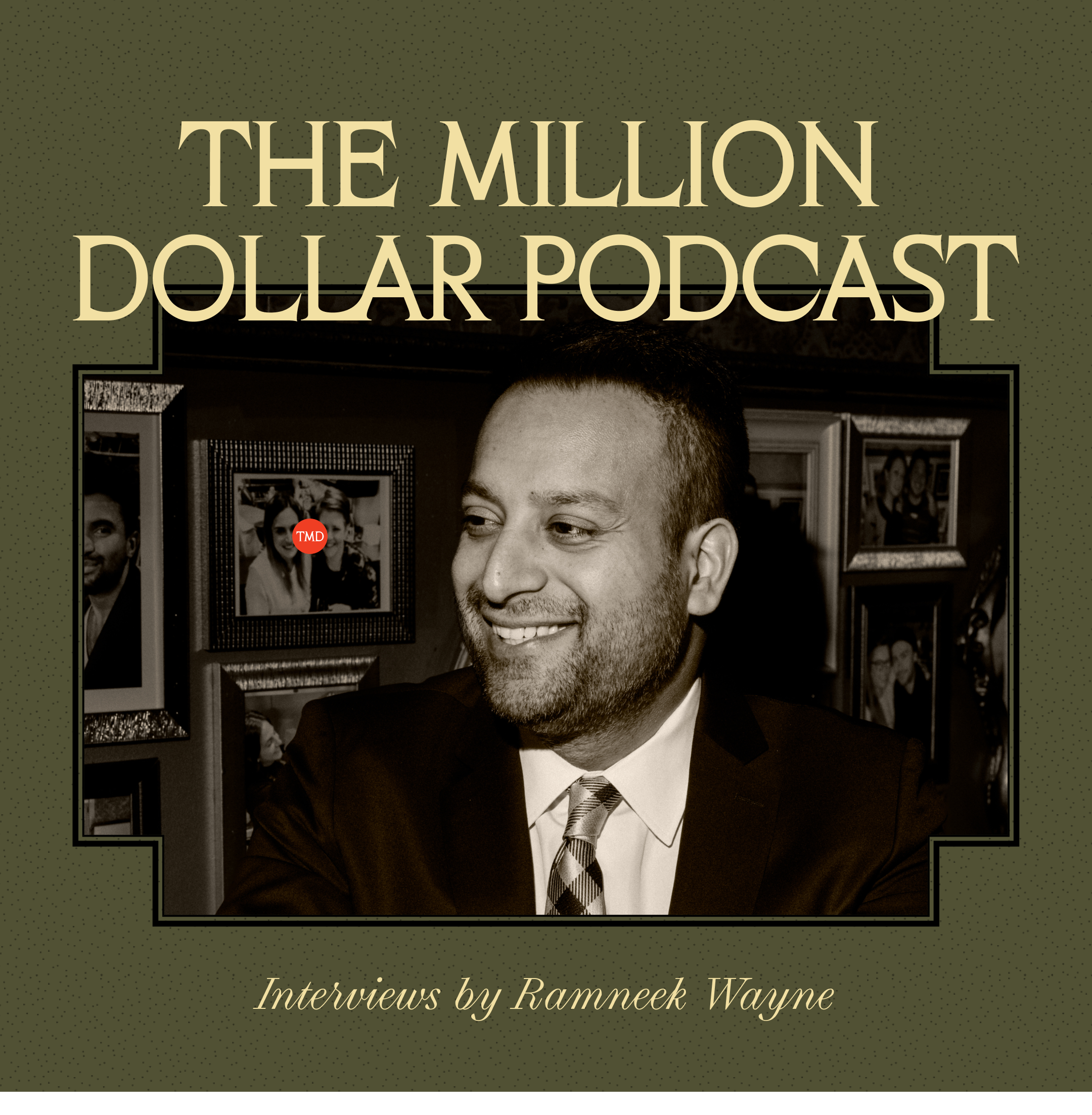 Podcast cover for The Million Dollar Podcast featuring a smiling man in a suit, with framed photos in the background. Text reads: The Million Dollar Podcast, Interviews by Ramneek Wayne.