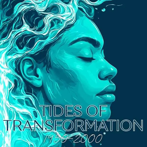 Tides of Transformation 1950-2000