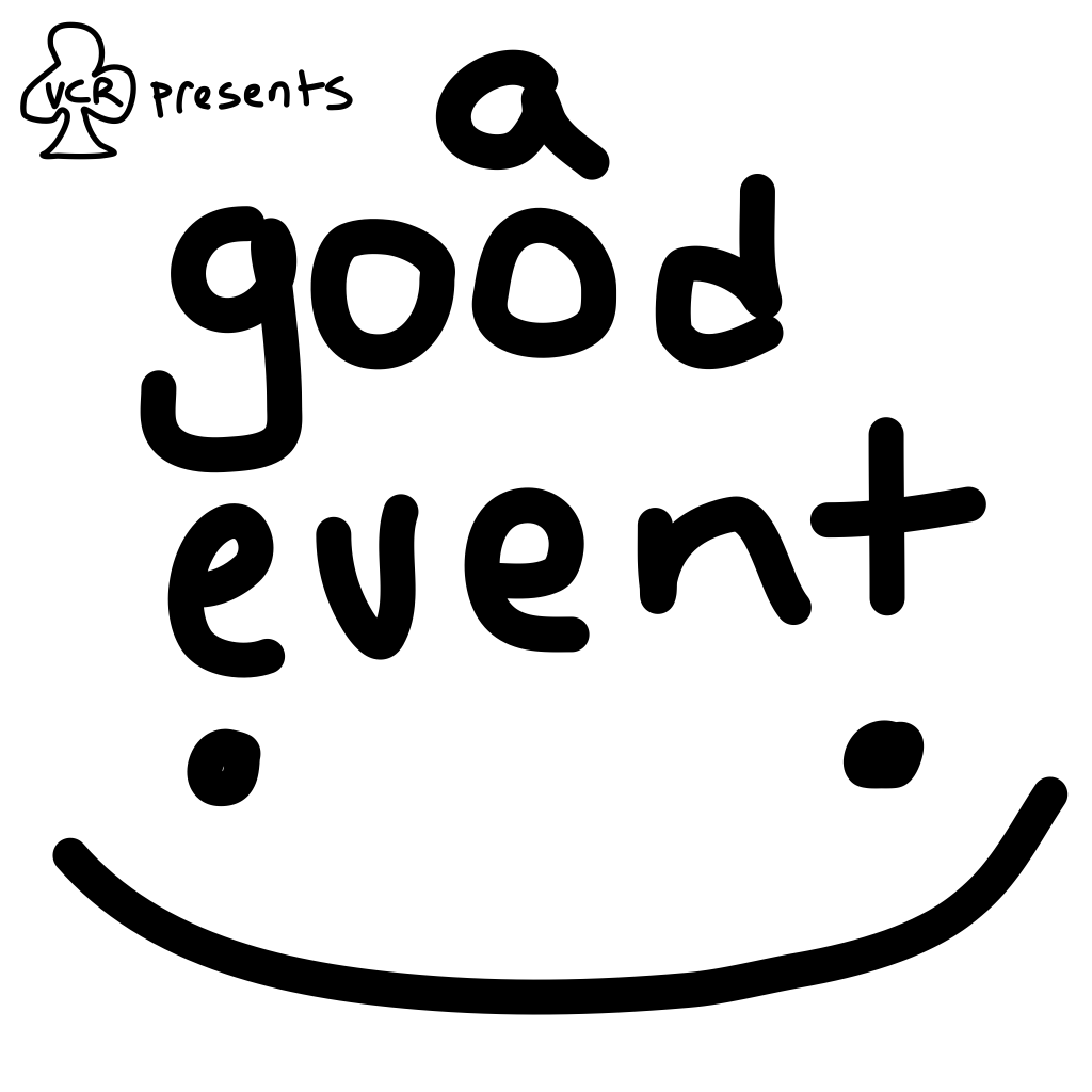 VCR PRESENTS: a good event :)