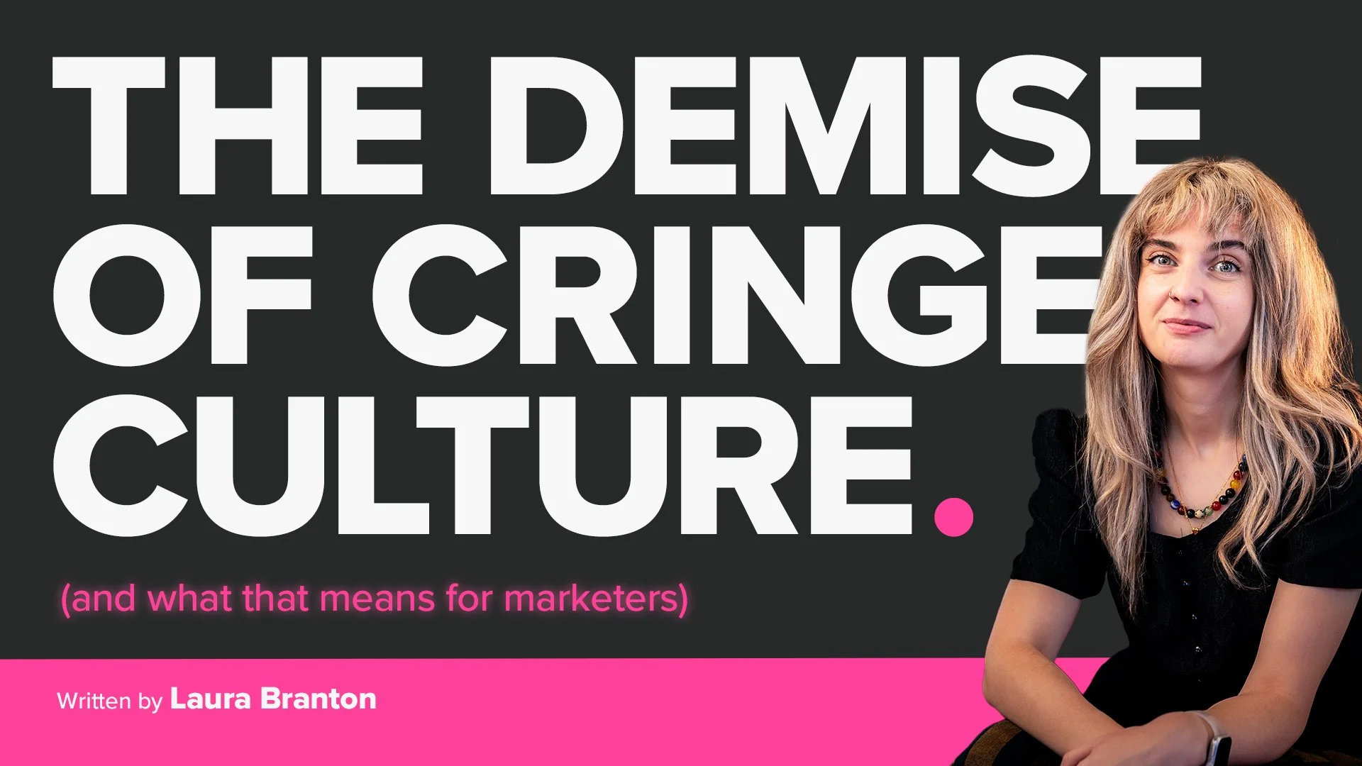 The demise of cringe culture (and what it means for marketers)