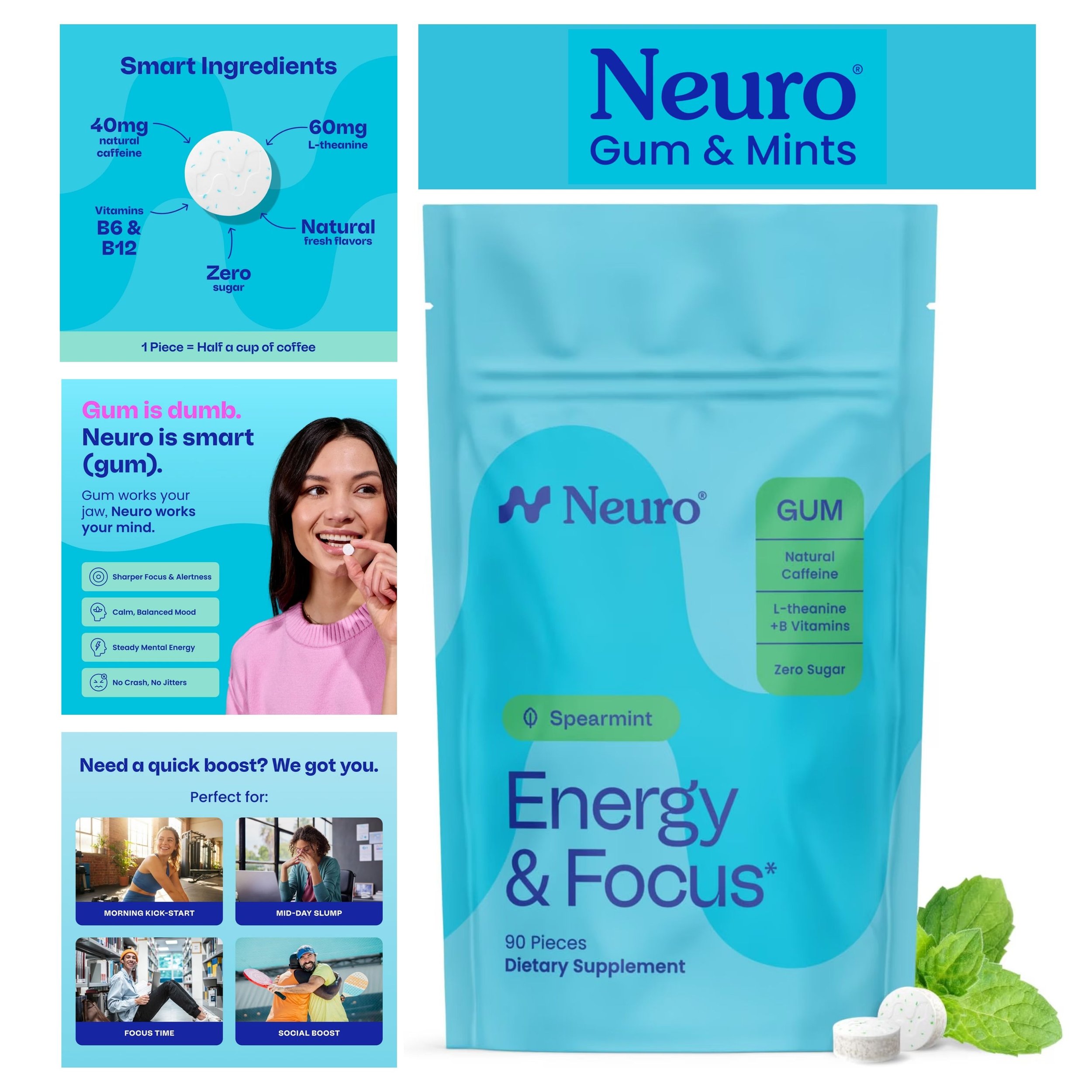 NEURO ENERGY & FOCUS GUM

Spearmint, 90 Count
40mg Natural Caffeine Gum, 60mg L-Theanine, Vitamin B6 + B12, Sugar Free, Vegan, Clean Nootropic Energy & Focus Supplement