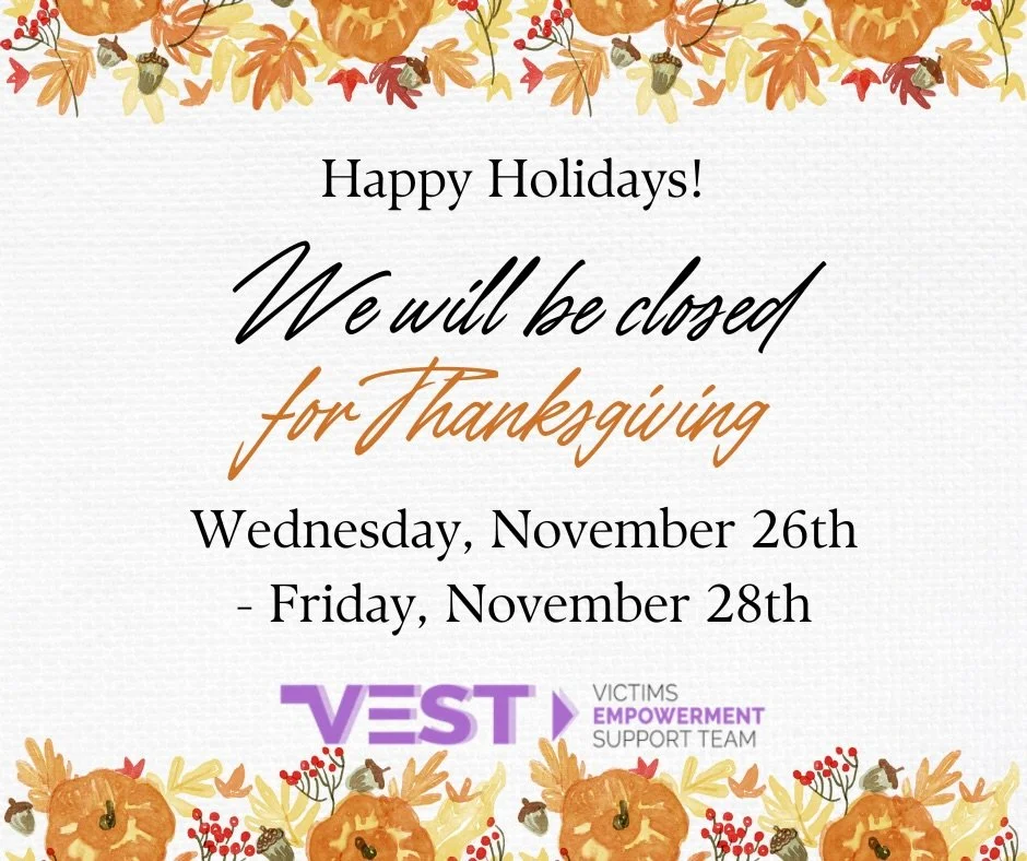 💜🍂 Happy Holidays, VEST Family! 🍂💜

Please note that VEST will be closed:
Wednesday, November 26th&ndash;Friday, November 28th, 2025 in observance of Thanksgiving.

Wishing everyone warmth, gratitude, and meaningful time with loved ones!🫂

&bull