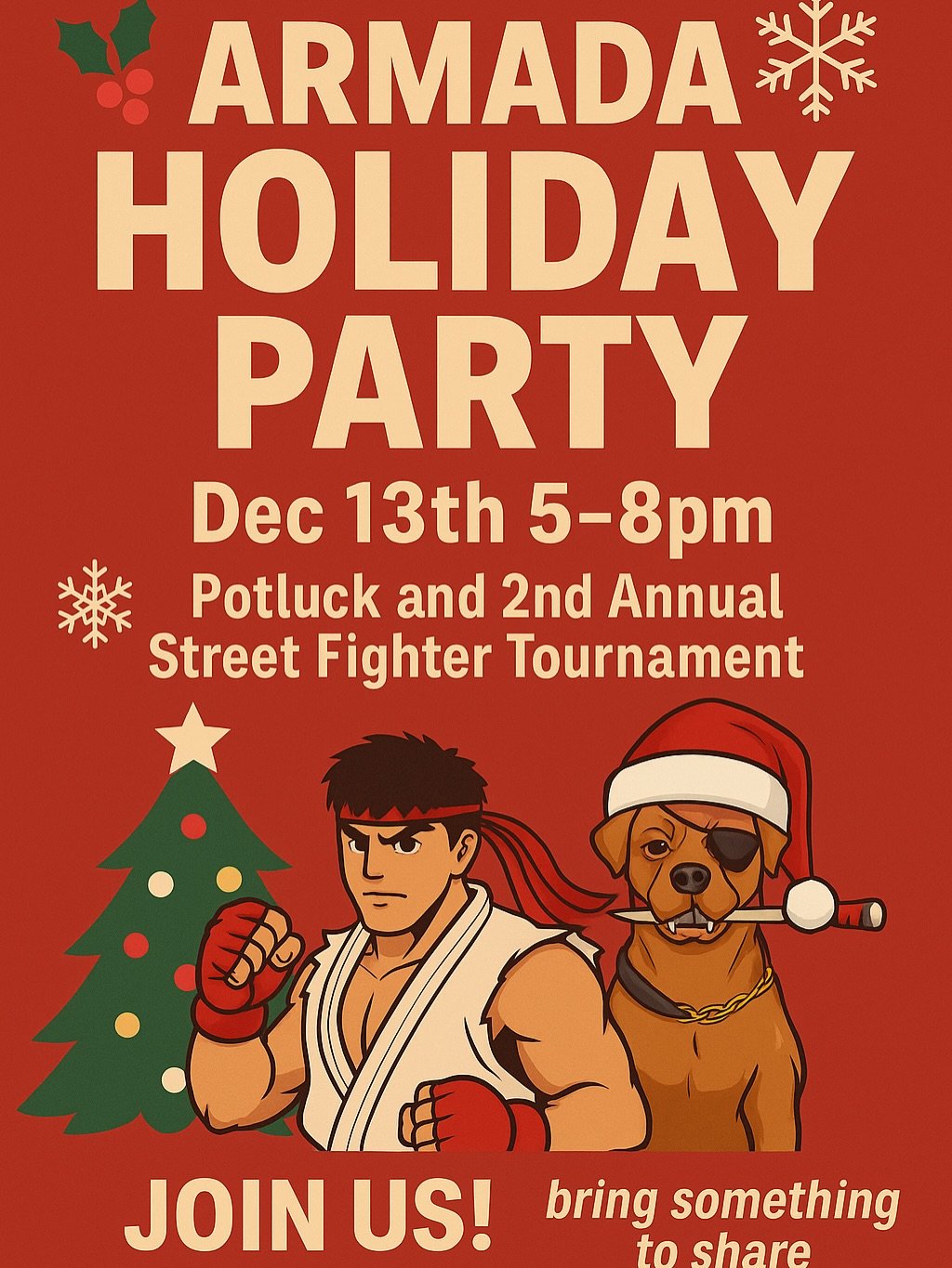 Join us for our Christmas Party December 13th @armadamma starting at 5pm. Potluck style, bring friends/family and something to share! This is also going to be our second annual Street Fighter Tournament, time to test your skills, get ready for the ne