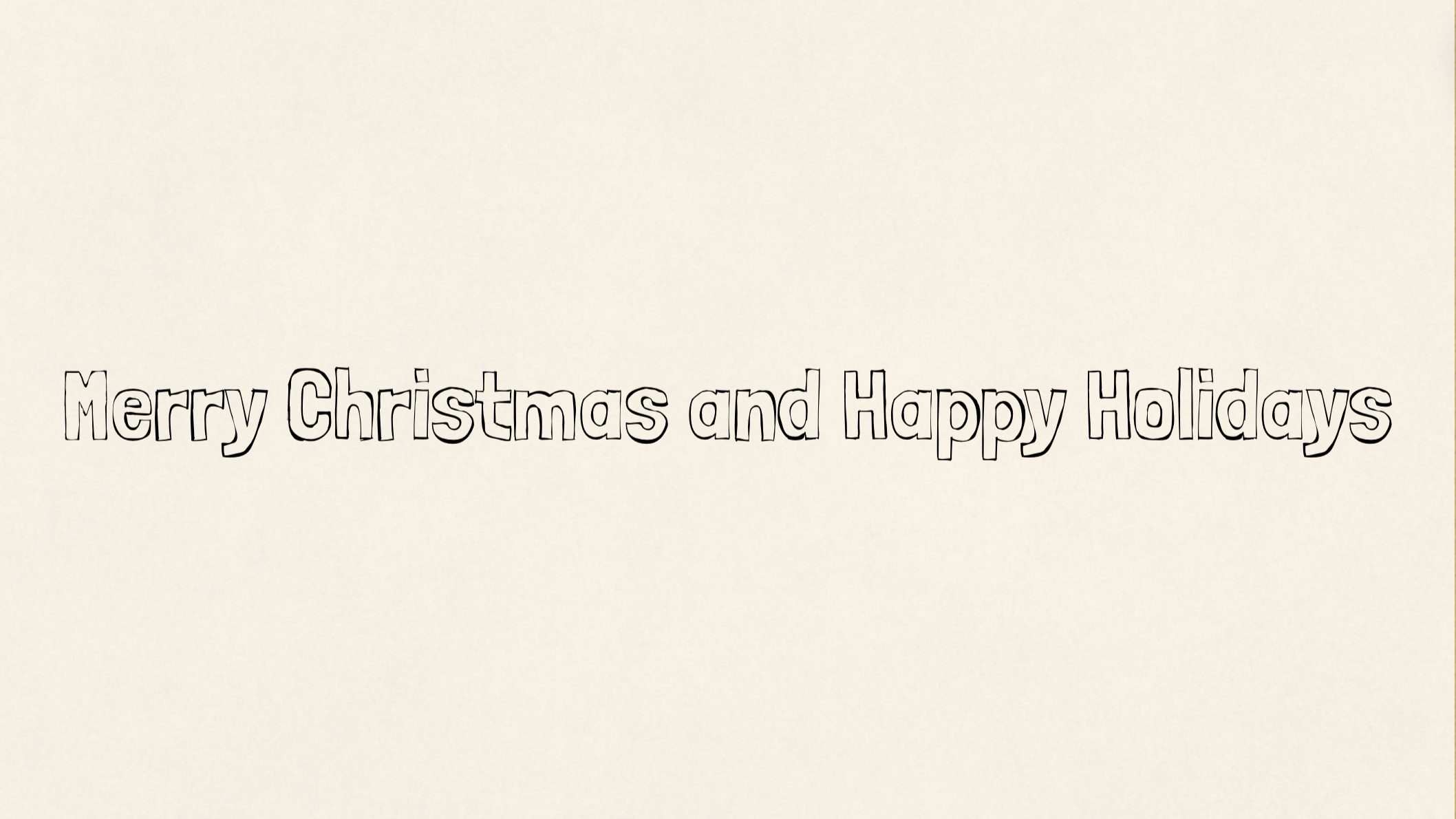 Merry Christmas and Happy Holidays