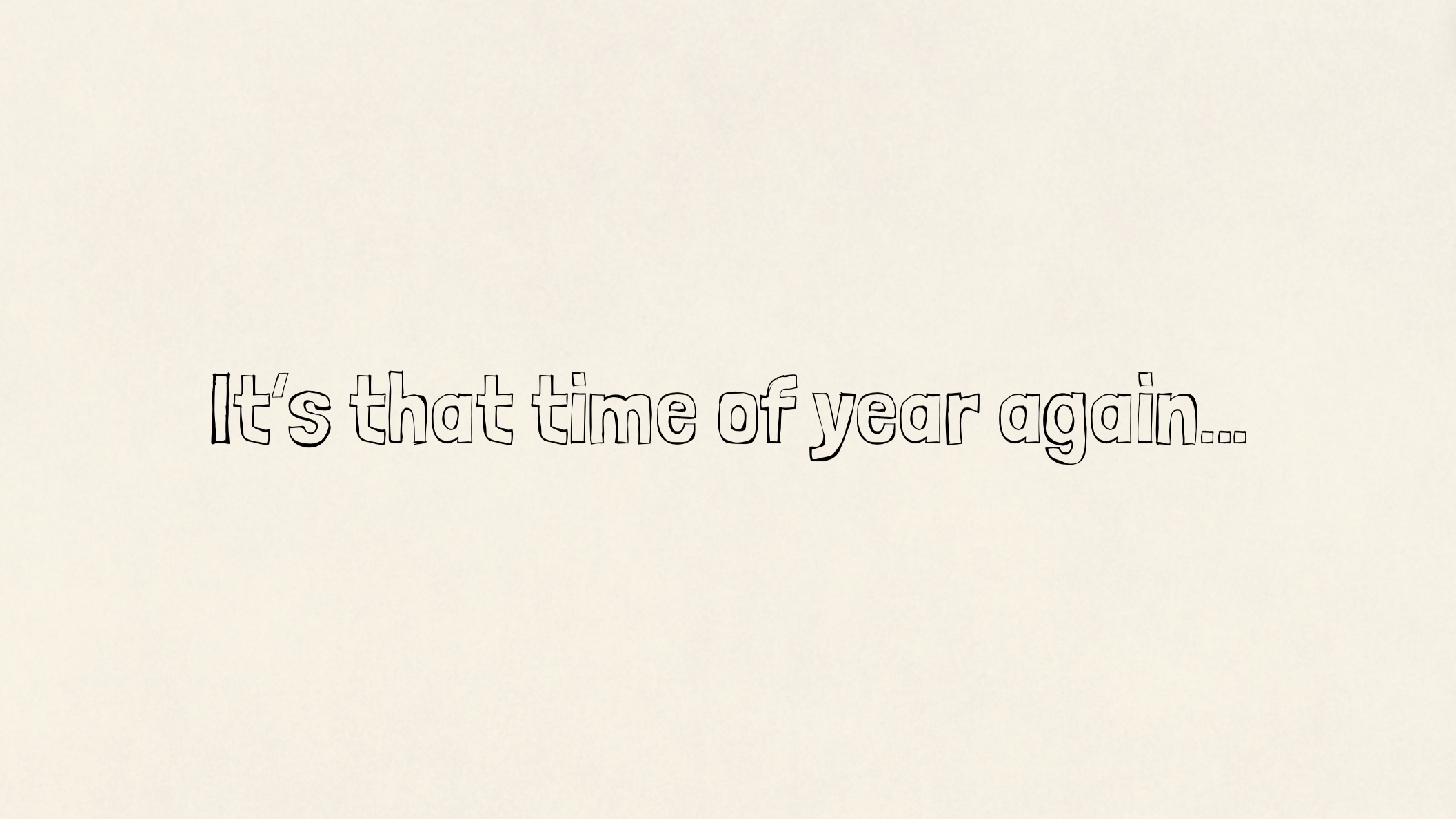 It’s that time of year again…