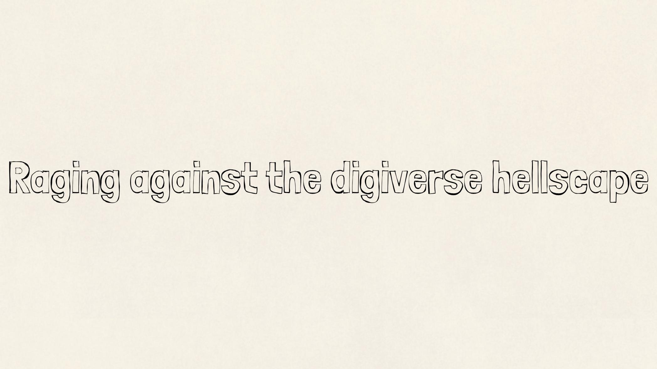 Raging against the digiverse hellscape