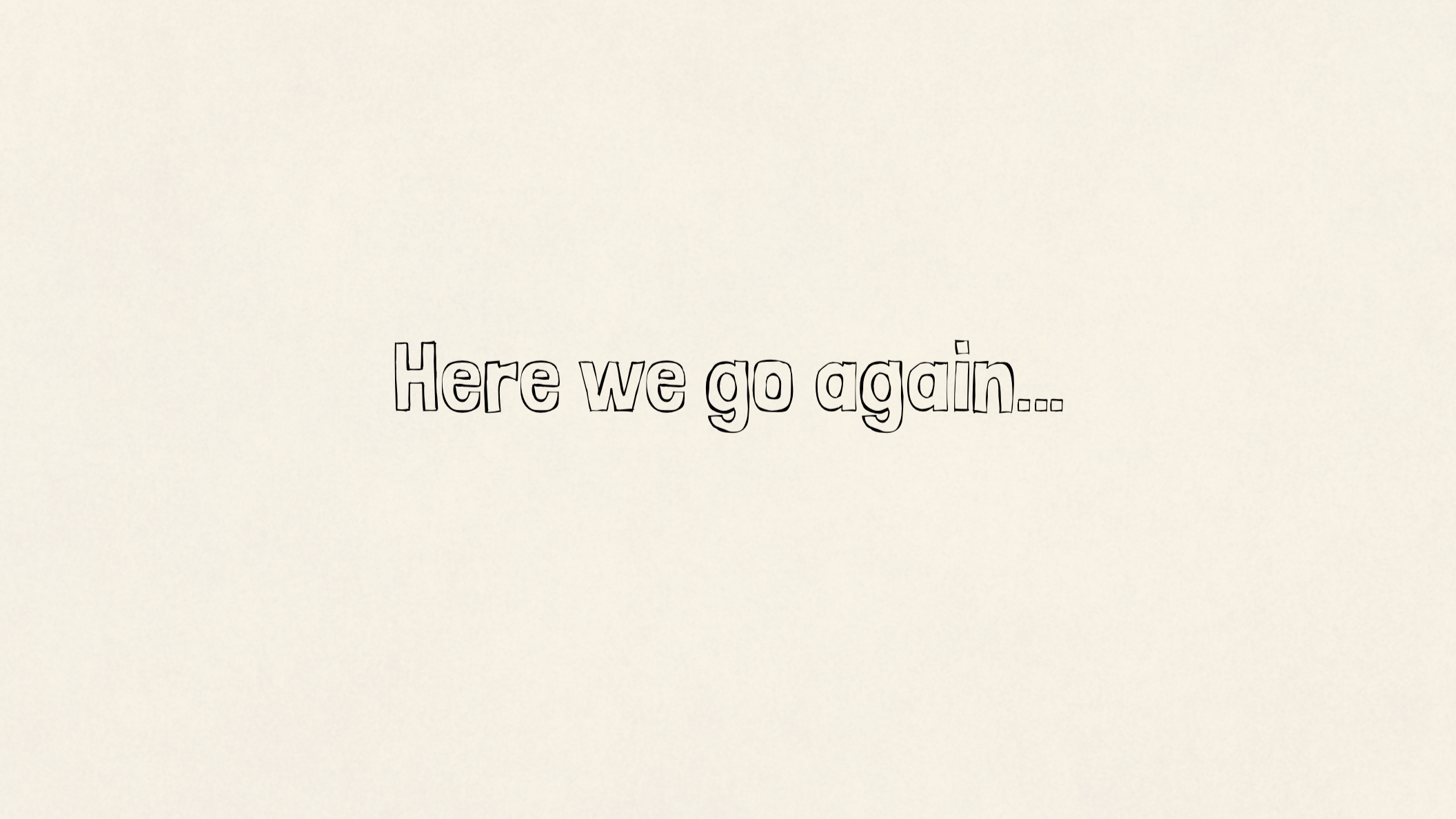 Here we go again…