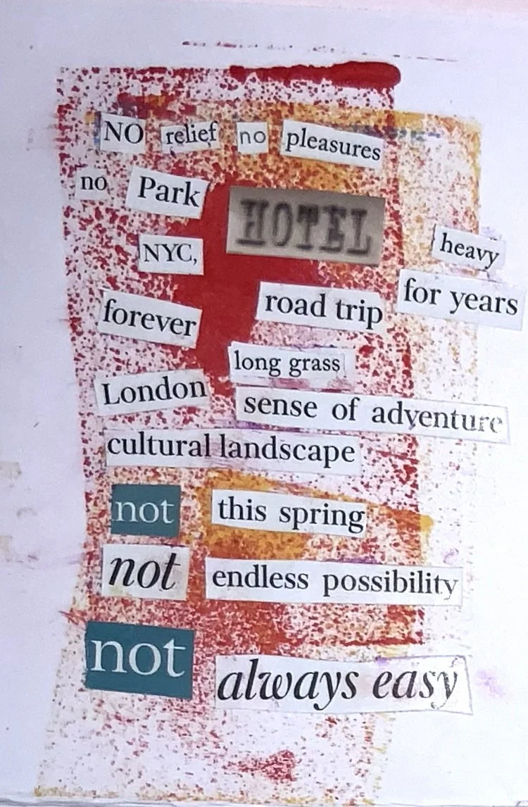 "NO relief no pleasures no Park HOTEL NTC, heavy for years road trip long grass London sense of adventure cultural landscape not this spring not endless possibility not always easy"