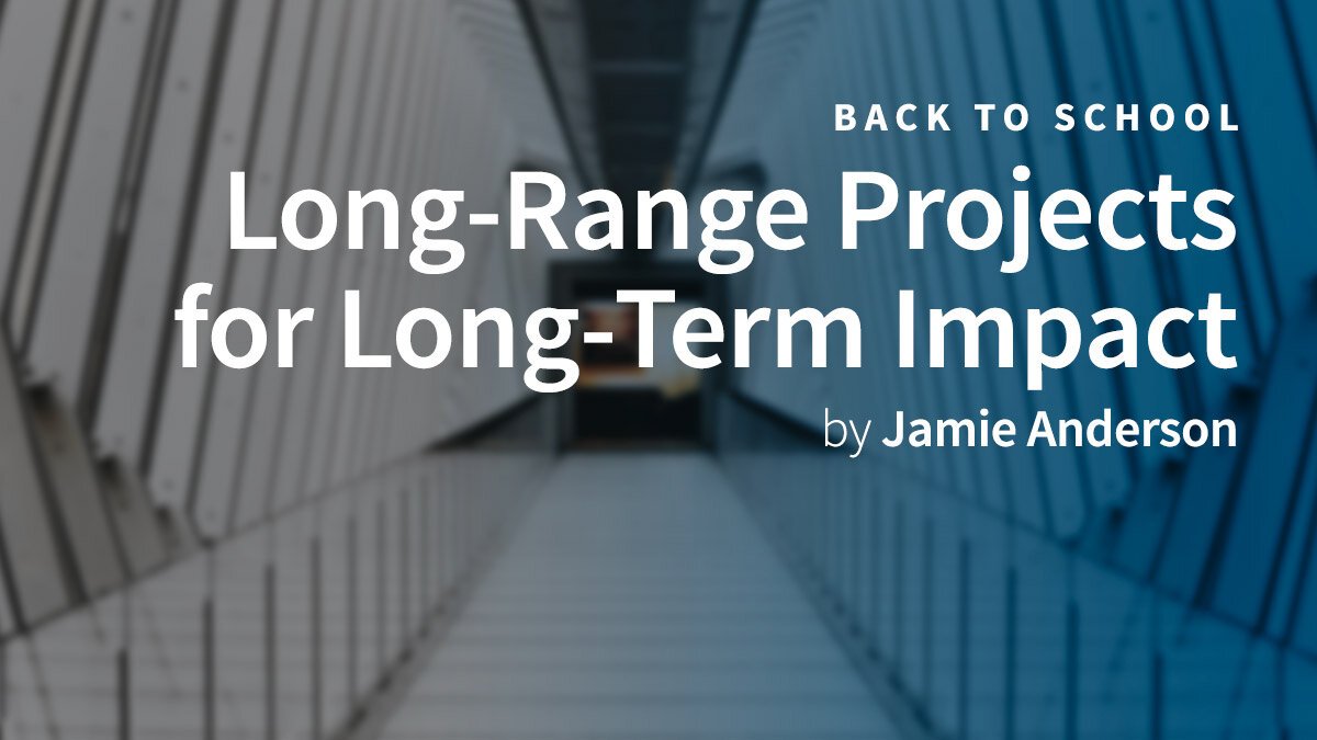 Long Range Projects for Long-Term Impact