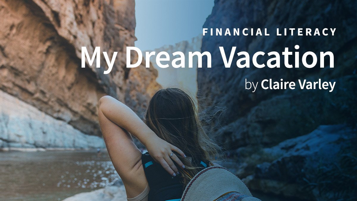 Financial Literacy: My Dream Vacation