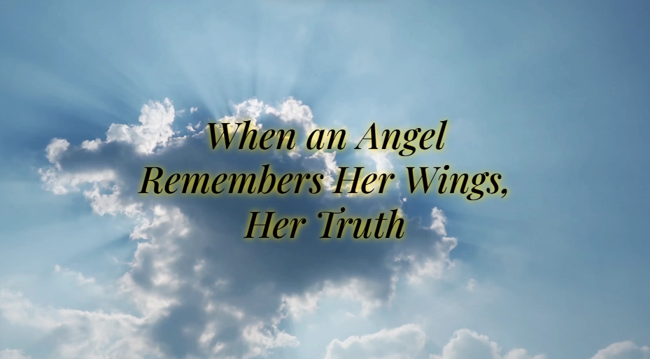 When an Angel Remembers Her Wings, Her Truth — A Divine Transmission