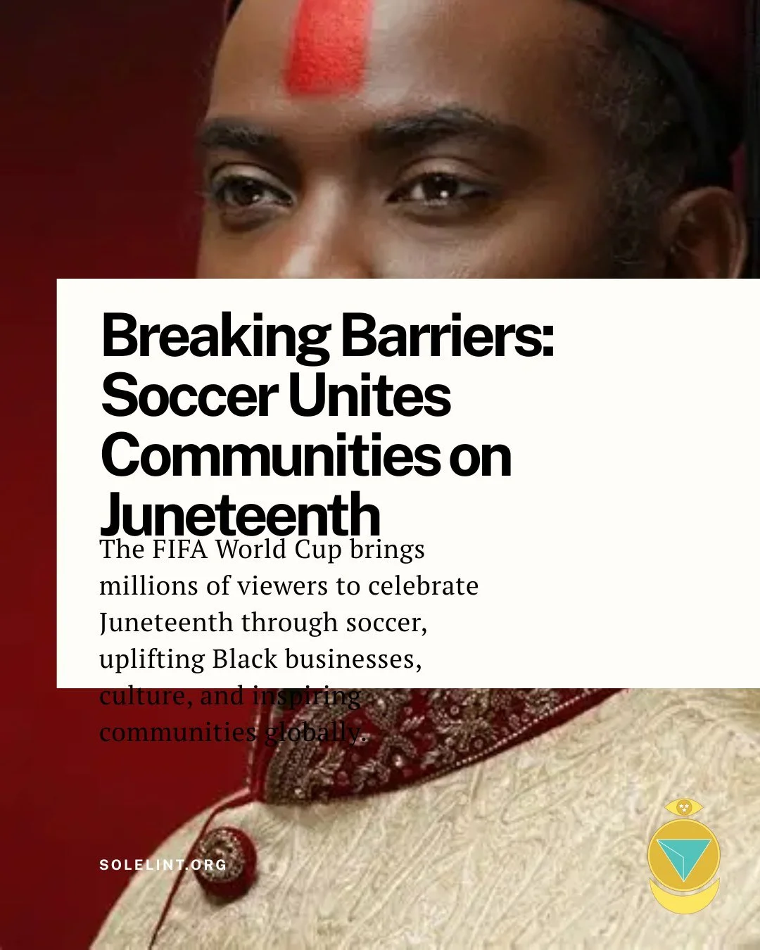 The FIFA World Cup brings millions of viewers to celebrate Juneteenth through soccer, uplifting Black businesses, culture, and inspiring communities globally.
👉 https://solelint.org