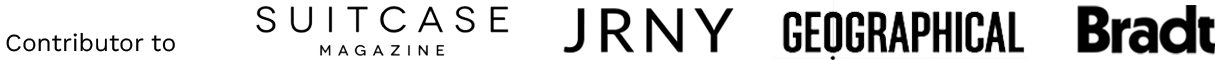 Contributor to 'SUITCASE magazine, JRNY Magazine, GEOGRAPHICAL Magazine and Bradt Guides