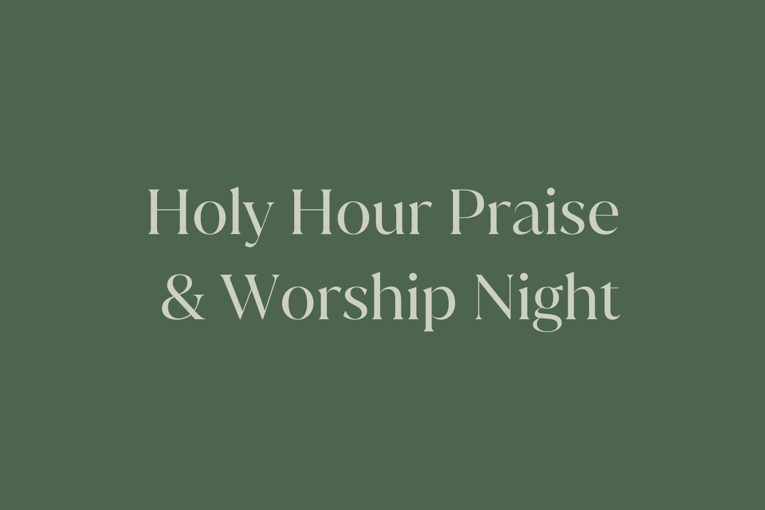 Praise & Worship Holy Hour Nights