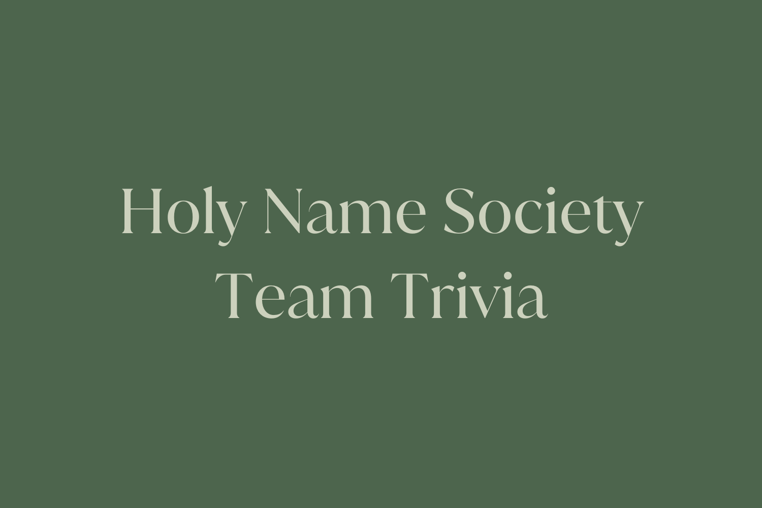 Holy Name Team Trivia
