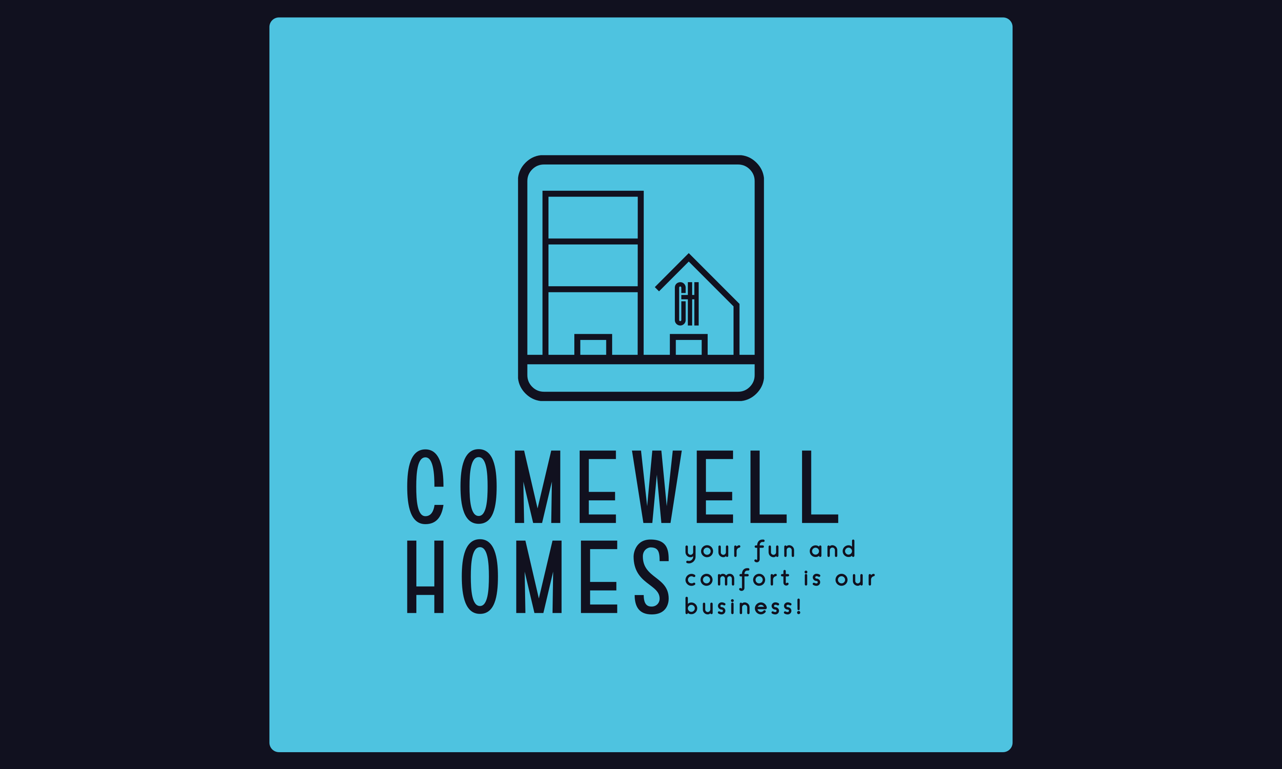 Logo for Comewell Homes featuring a simple outline of a house, a building, and a window, with the text 'Comewell Homes' and the slogan 'your fun and comfort is our business!' on a blue background.