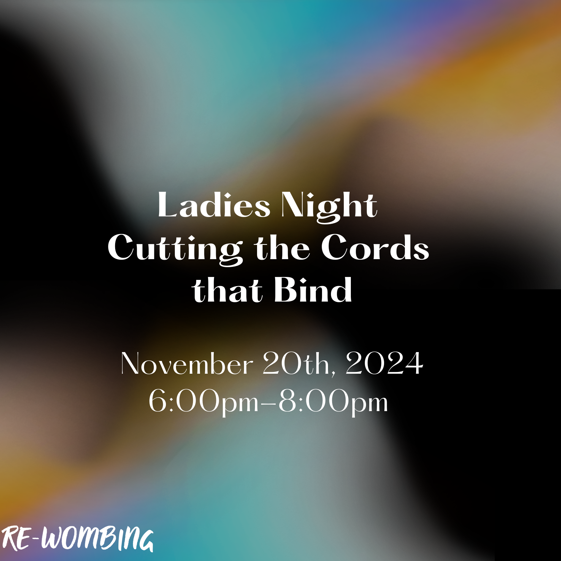 LADIES NIGHT: Cutting the Cords that Bind