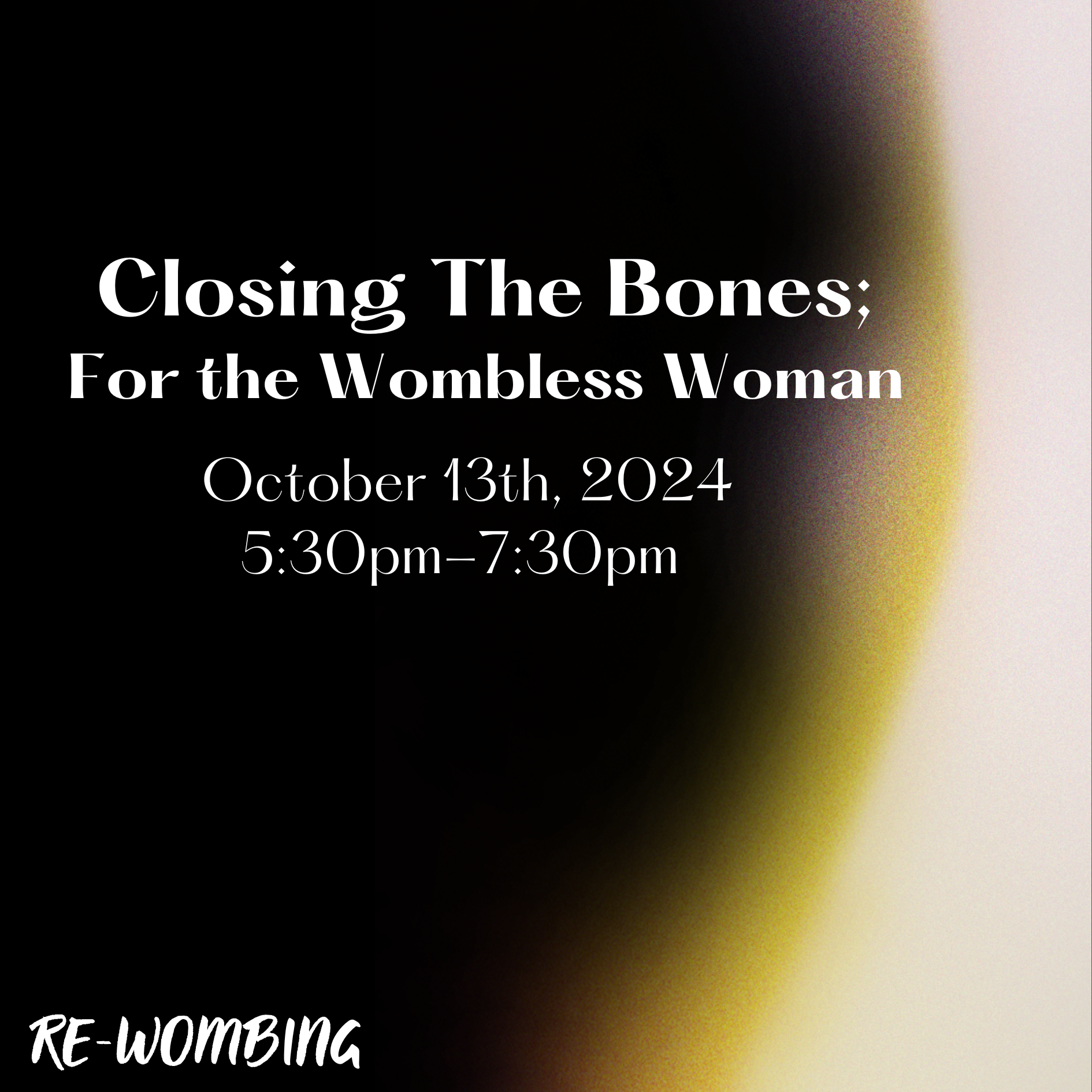 Closing the Bones; For the Wombless Woman