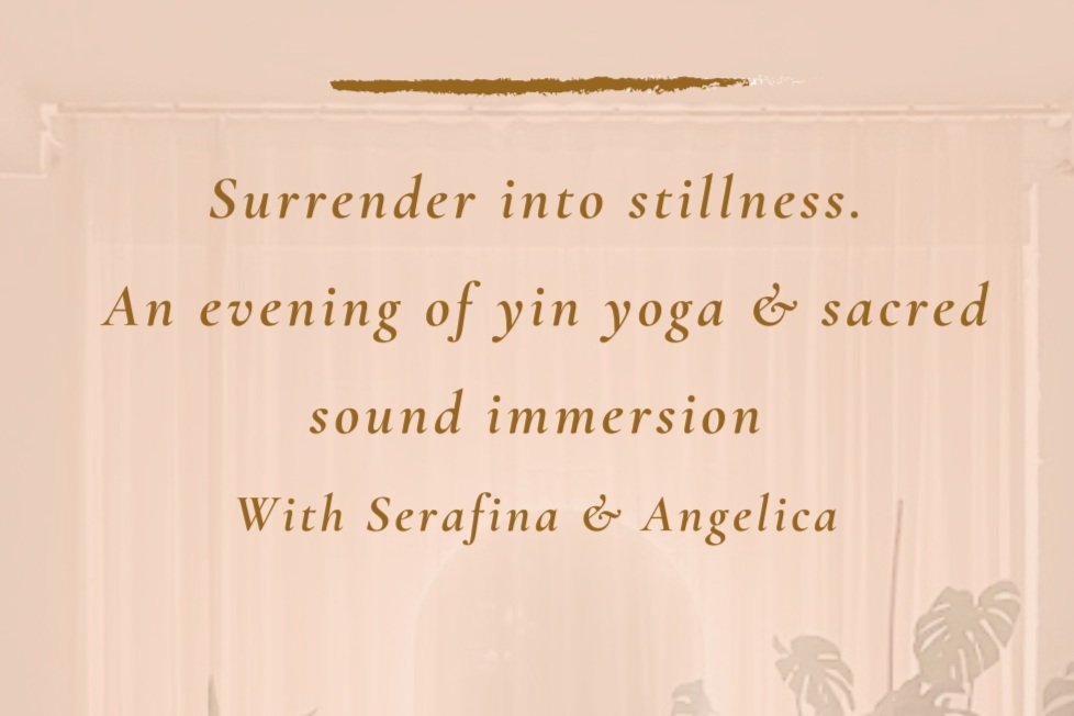 Sacred stillness : A Yin yoga & Sound Bath Journey with Serafina & Angelica