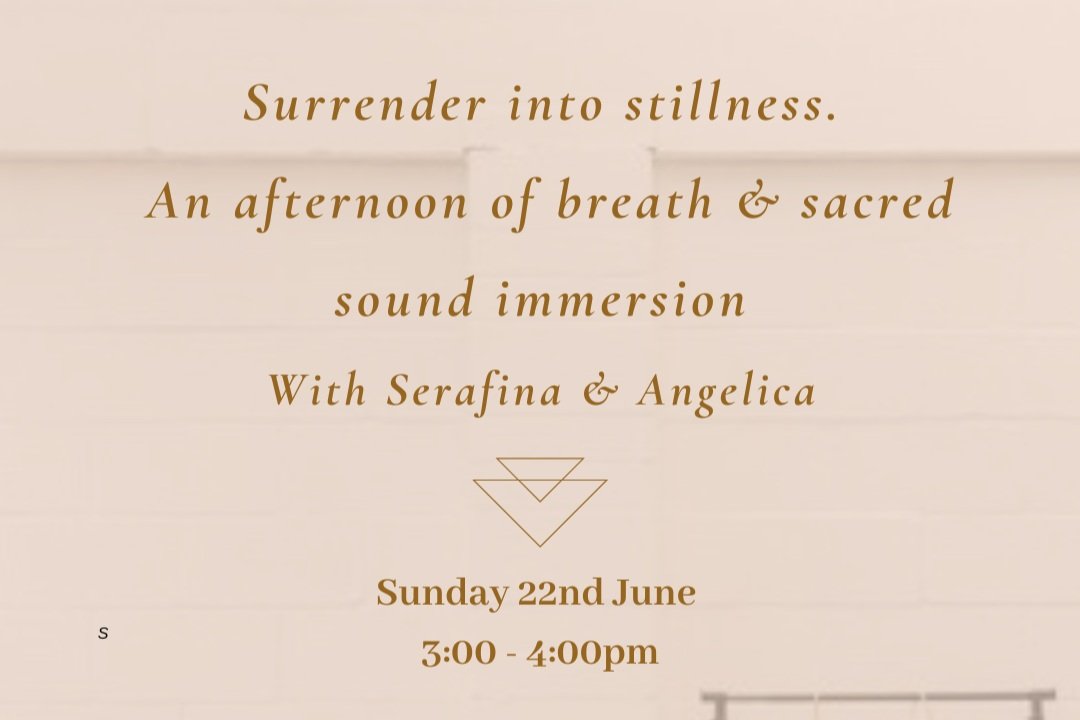 Surrender Into Stillness : A Meditative Breathwork & Sound Bath Journey with Serafina & Angelica