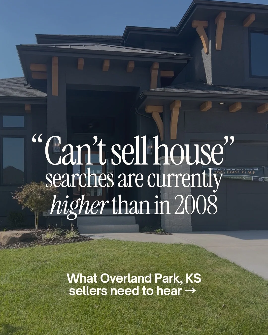 Can&rsquo;t sell house&rdquo; searches are higher now than they were in 2008.

And yes, some homes in Overland Park, Leawood, and across the Kansas City metro&nbsp;are sitting longer than expected.

You&rsquo;re seeing it in neighborhoods throughout 