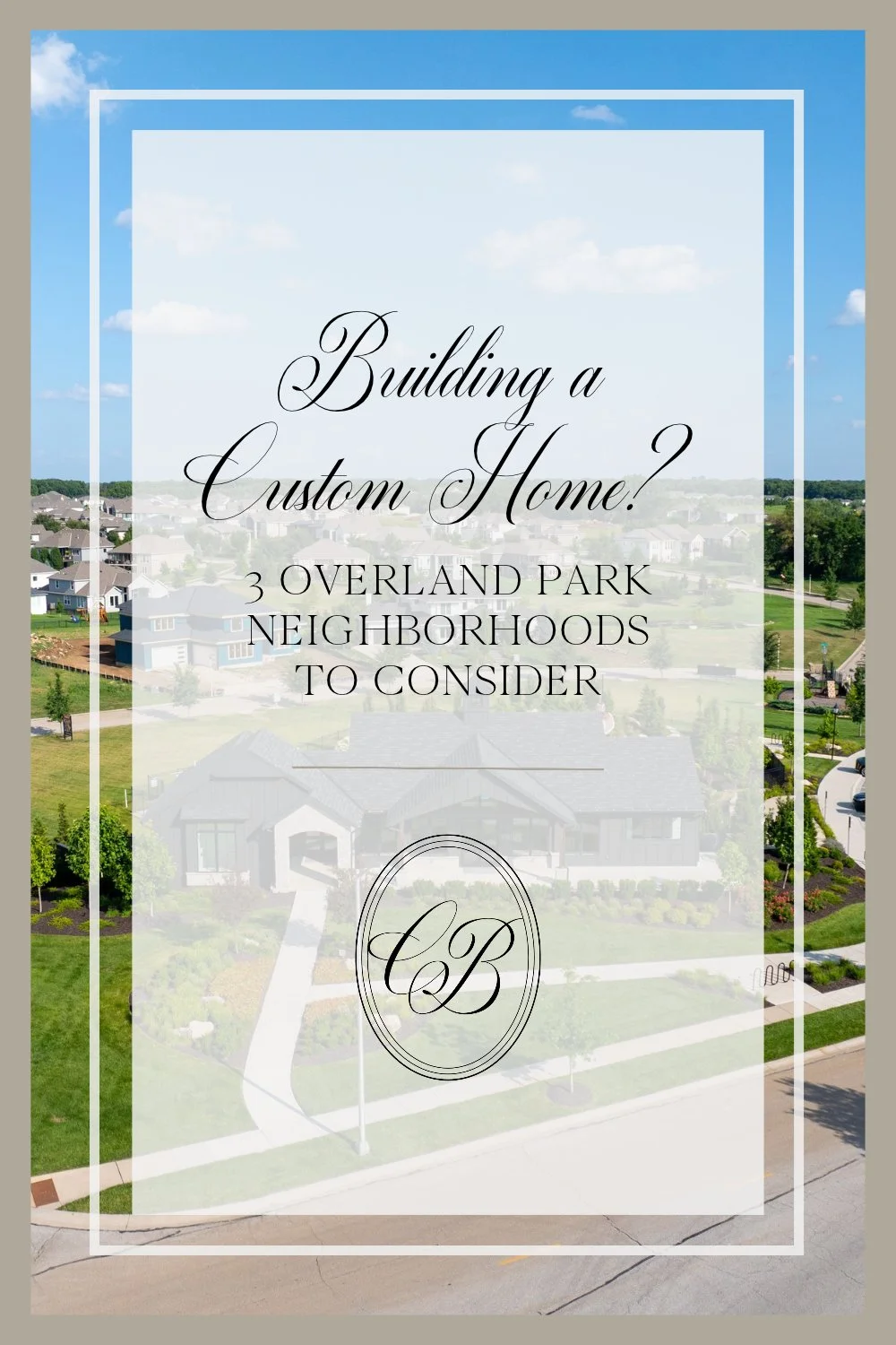 Pinterest graphic reading “Building a Custom Home? 3 Overland Park Neighborhoods to Consider” over an aerial photo of a neighborhood clubhouse