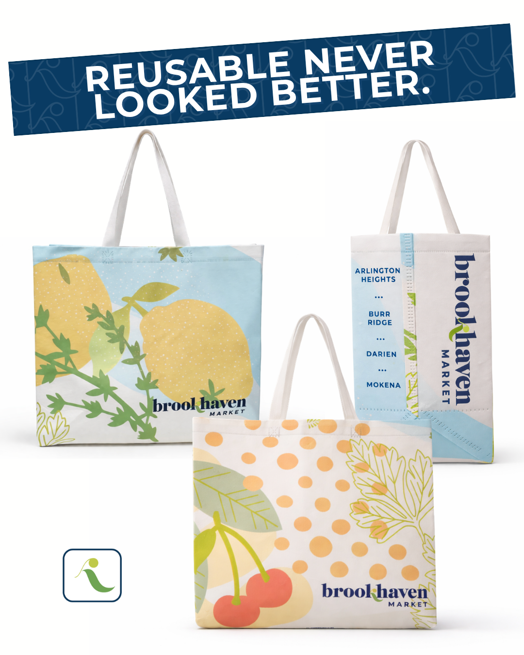 Three reusable shopping bags with colorful, fruit-themed and text designs, and a blue banner overhead reading "REUSABLE NEVER LOOKED BETTER."