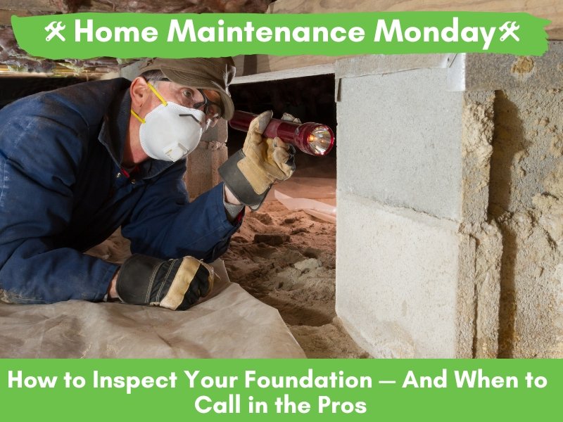 Home Maintenance Monday 5/5/25: Inspect Your Foundation for any Damage