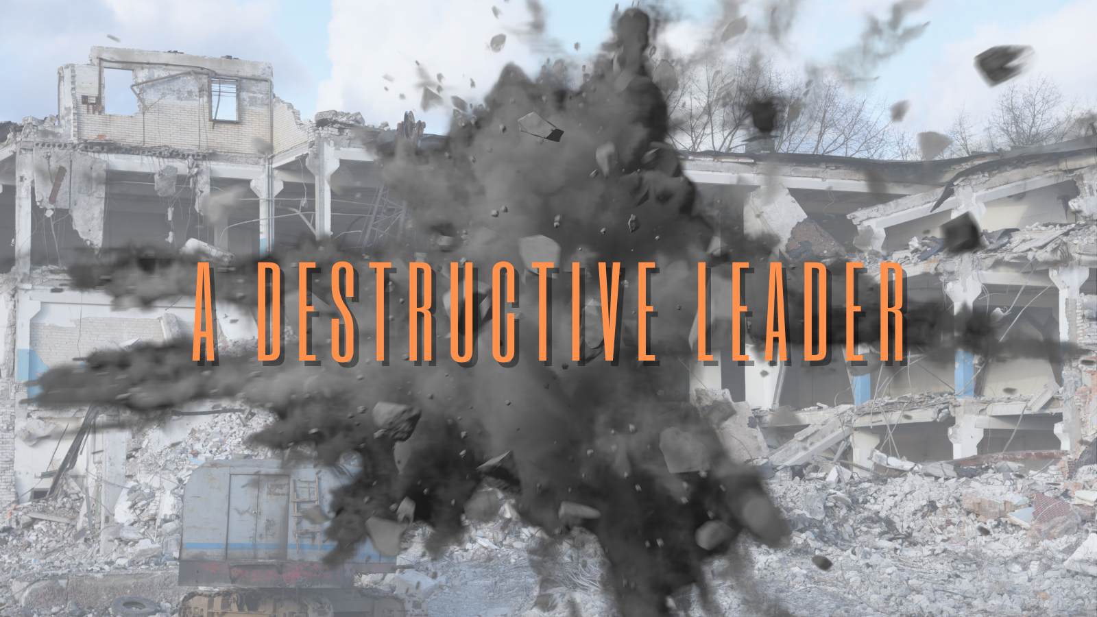 A Destructive Leader