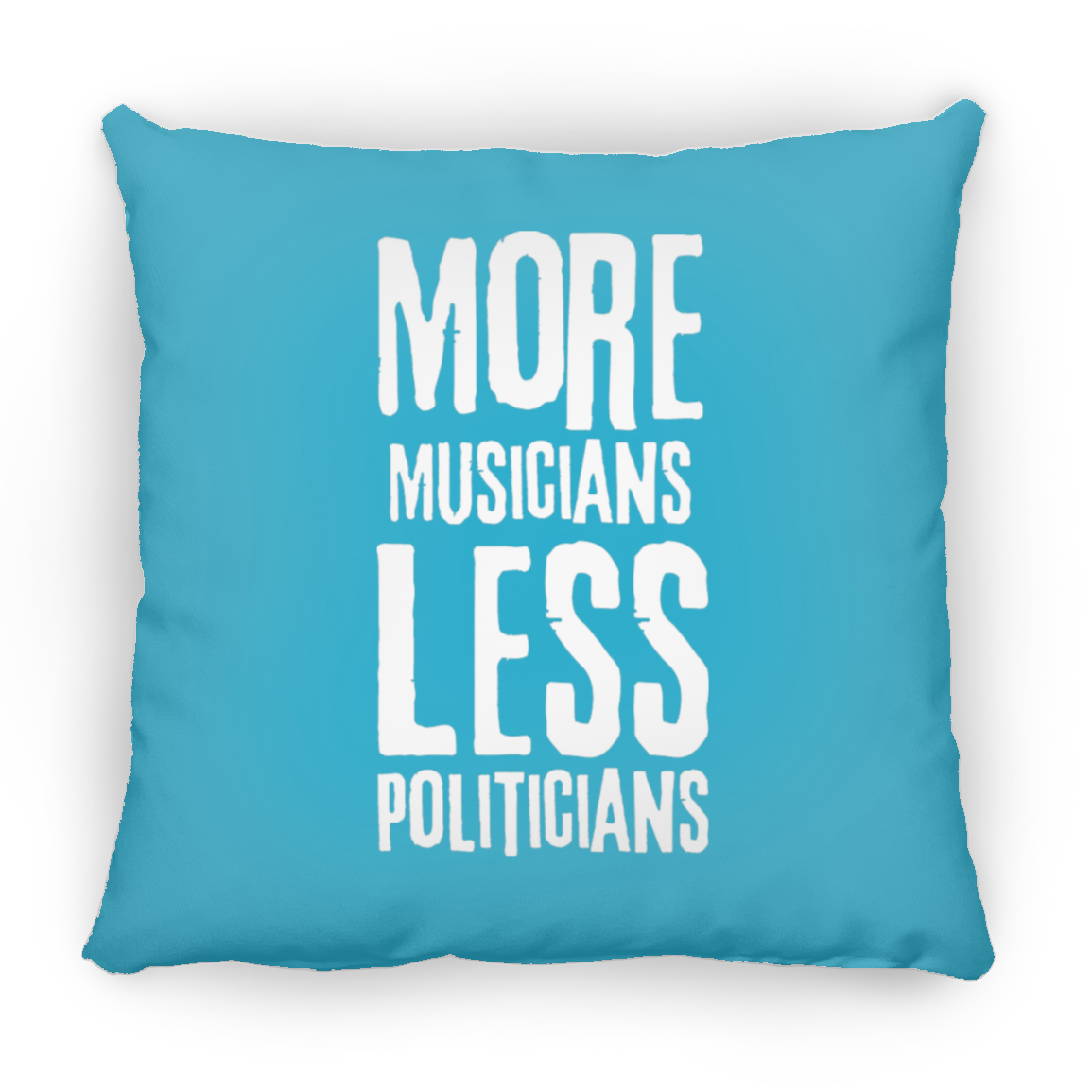 More Musicians Less Politicians Throw Pillow In Turquois.png
