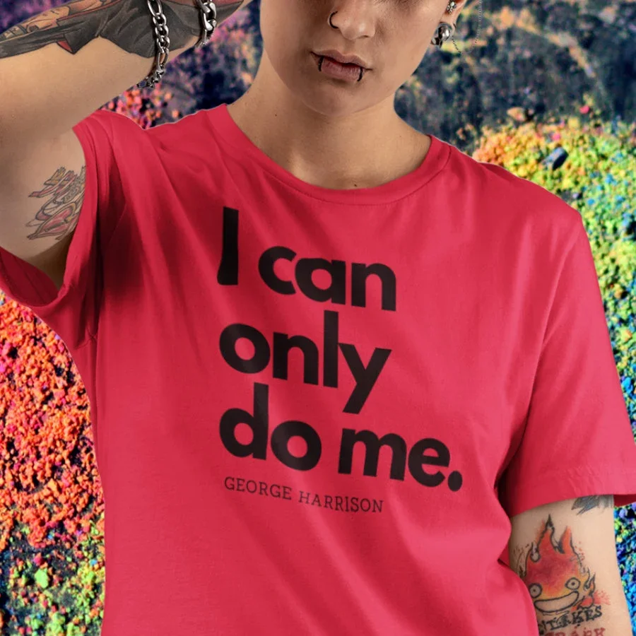 I can only do me. T-Shirt.webp