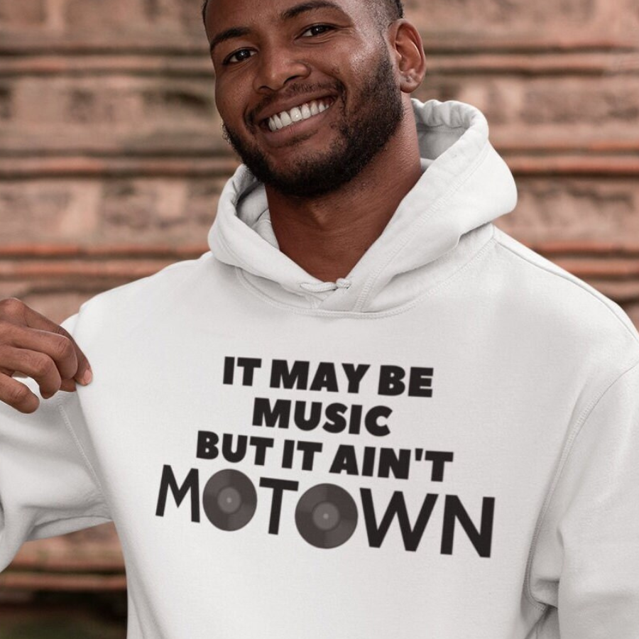 It May Be Music But It Ain't Motown Hoodie.png