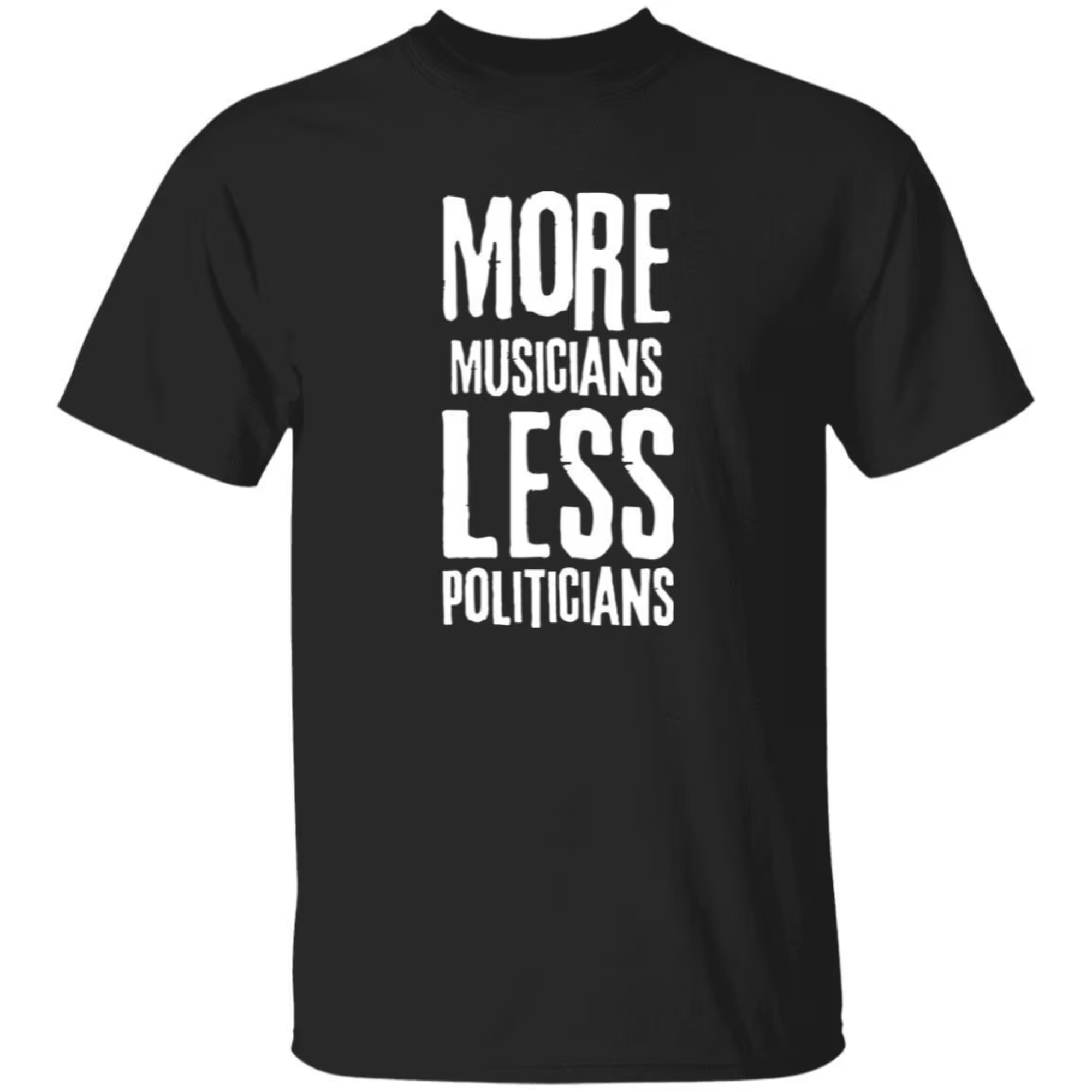 Copy of More Musicians Less Politicians T-Shirt In Black.png