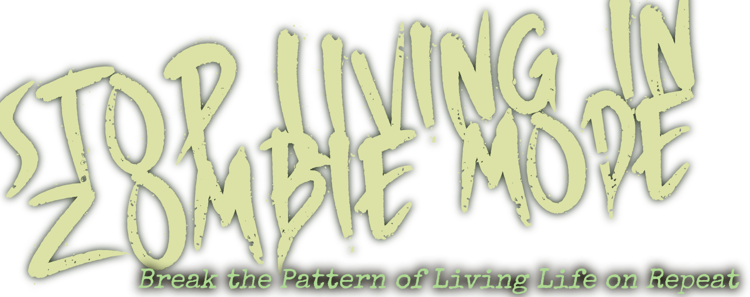 stop living in zombie mode title