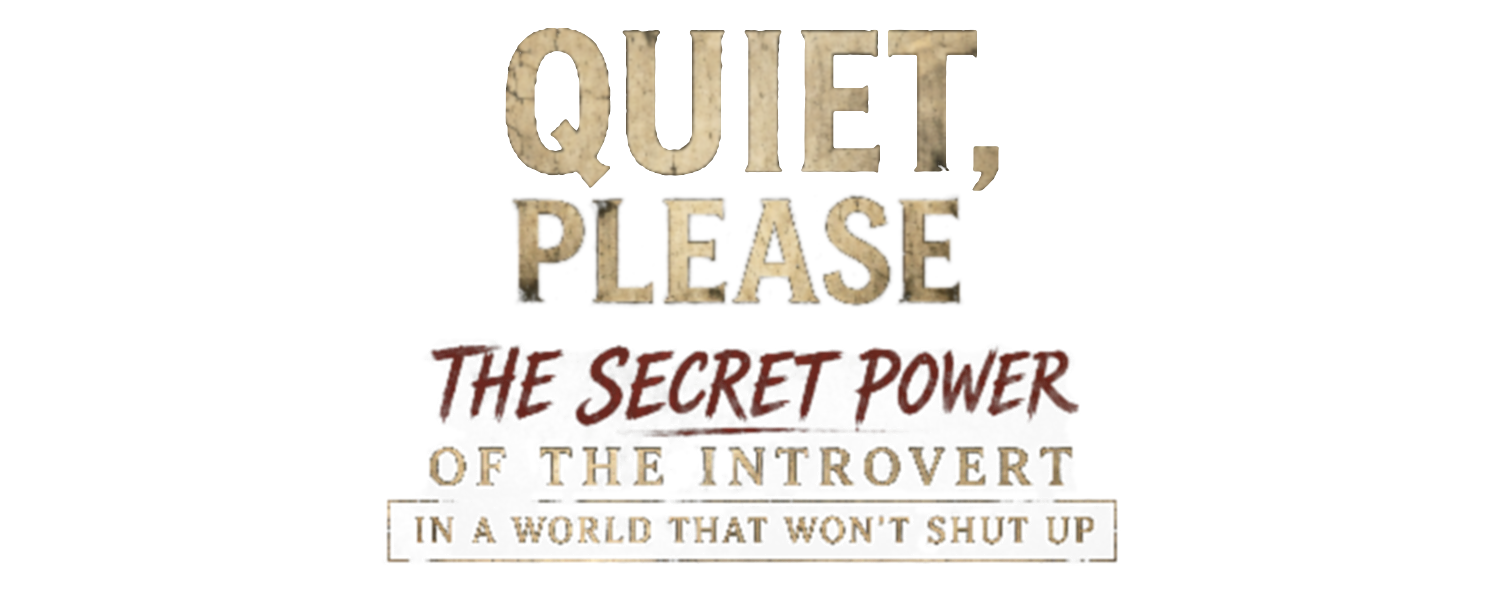 Quiet, Please. The Secret Power of the Introvert in a World that Won't Shut Up title image