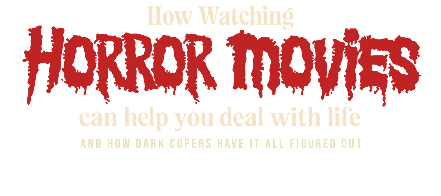 how watching horror movies help you deal title