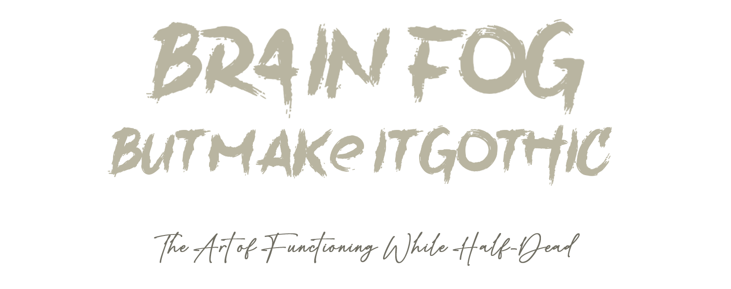 brain fog but make it gothic title