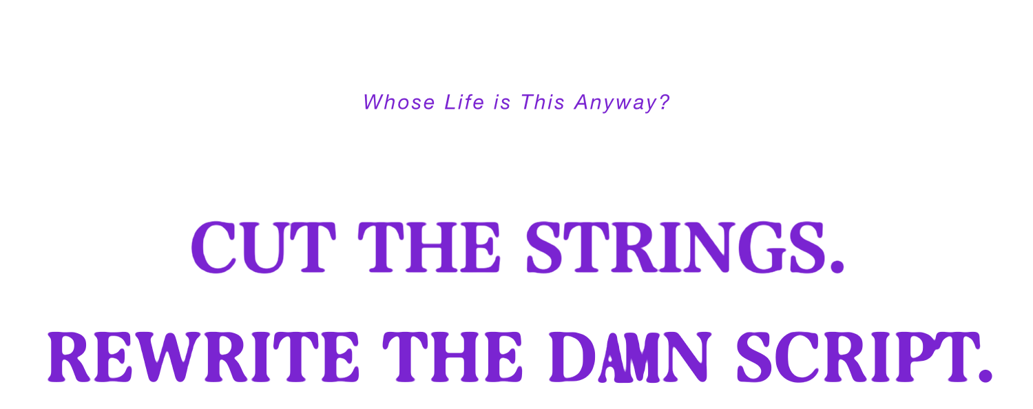 whose life is this anyway
