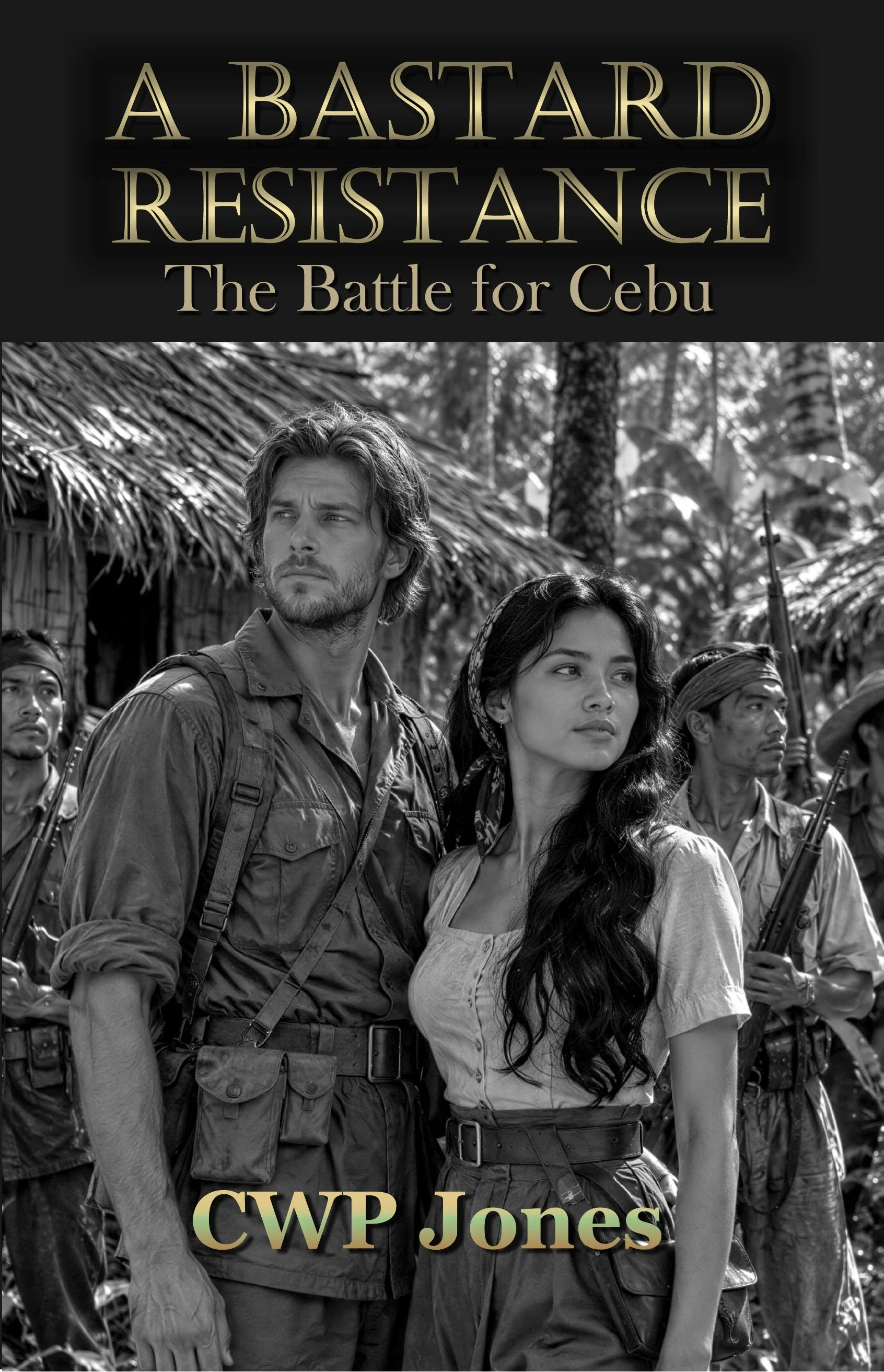 Book cover: A Bastard Resistance: The Battle for Cebu by CWP Jones