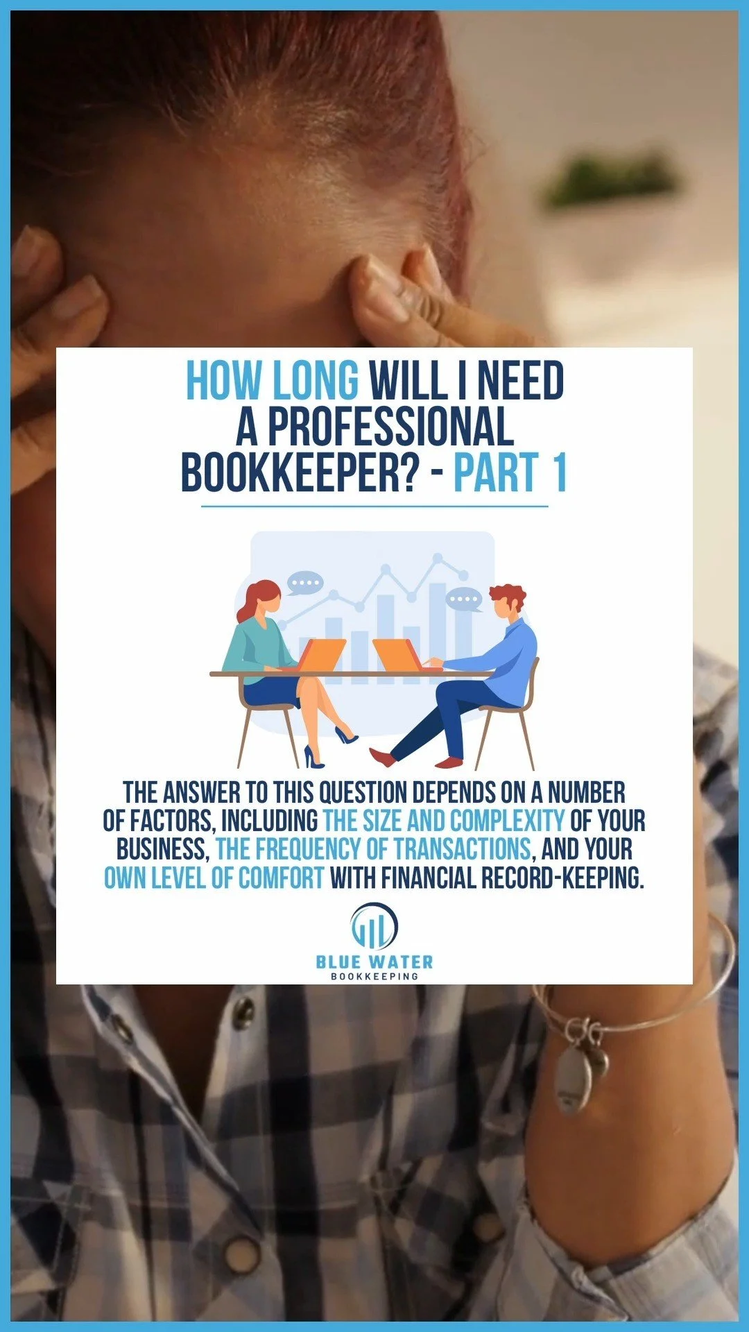How Long Will I Need a Professional Bookkeeper (Part 1)? The answer to this question depends on a number of factors, including the size and complexity of your business, the frequency of transactions, and your own level of comfort with financial recor
