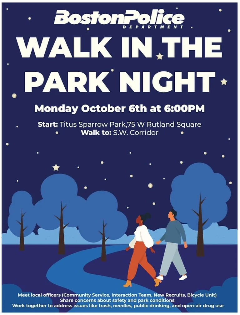 Join @bostonpolice D4 for a community walk starting at Titus Sparrow Park and continuing along The Corridor! It&rsquo;s a great chance to chat with D4 officers, share any neighborhood concerns, and talk about community safety.