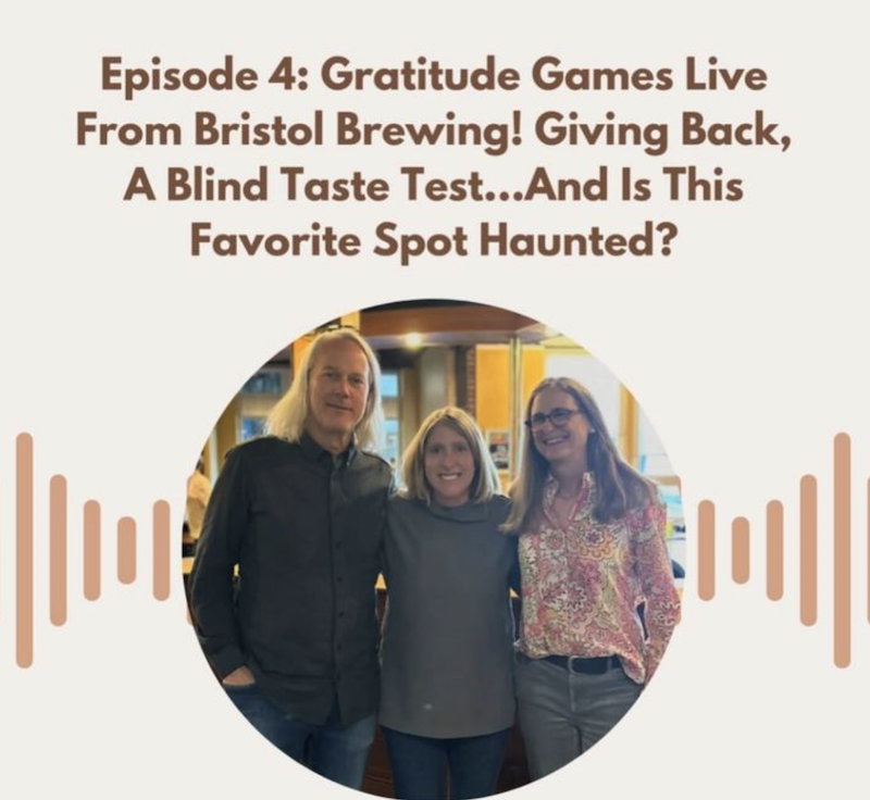 Episode 4: Gratitude Games Live From Bristol Brewing! Giving Back, A Blind Taste Test...And Is This Favorite Spot Haunted?