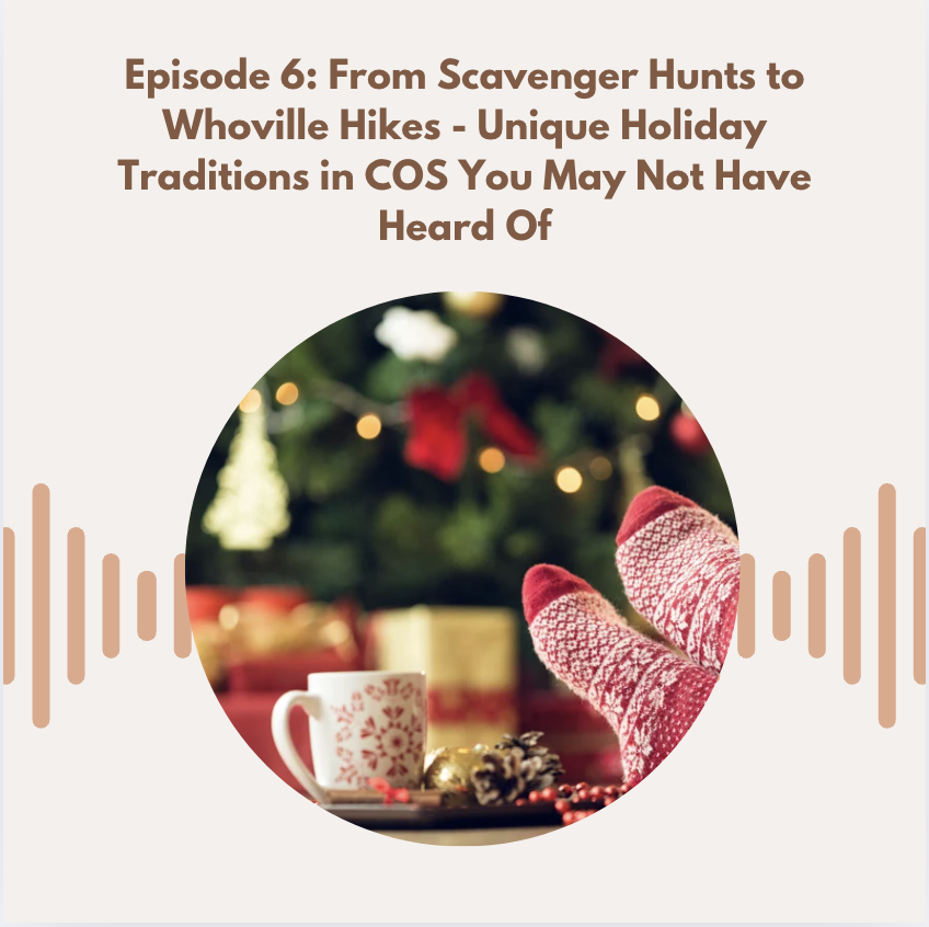 Episode 6: From Scavenger Hunts to Whoville Hikes - Unique Holiday Traditions in COS You May Not Have Heard Of 