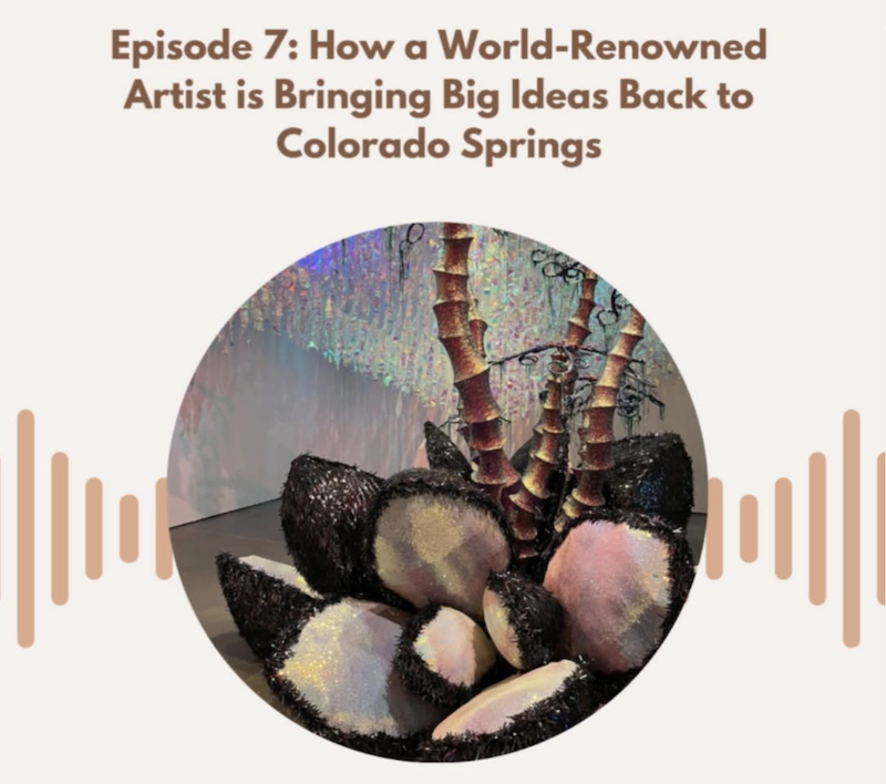 Episode 7: How a World-Renowned Artist is Bringing Big Ideas Back to Colorado Springs